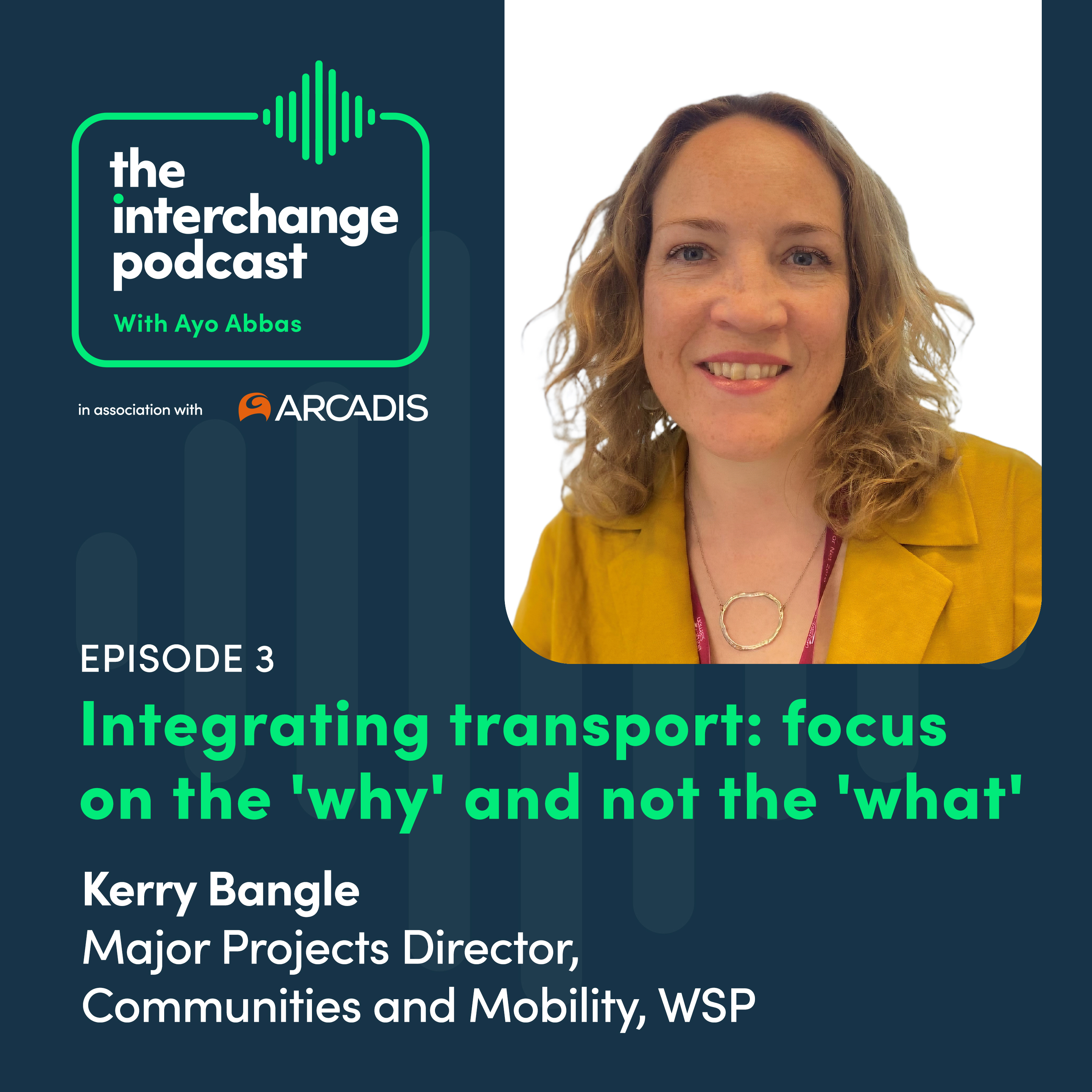 Integrating transport: focus on the 'why' and not the 'what', Kerry Bangle, WSP episode artwork