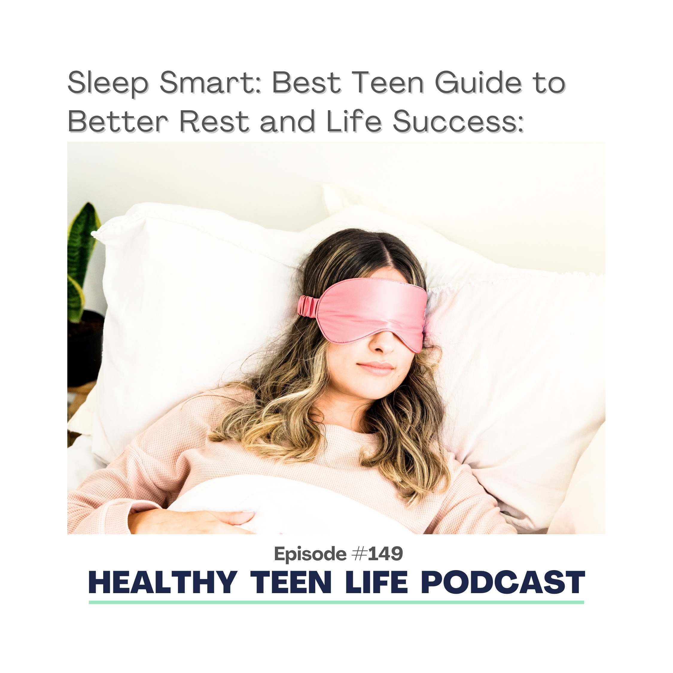 149: Sleep Smart: Best Teen Guide to Better Rest and Life Success episode artwork