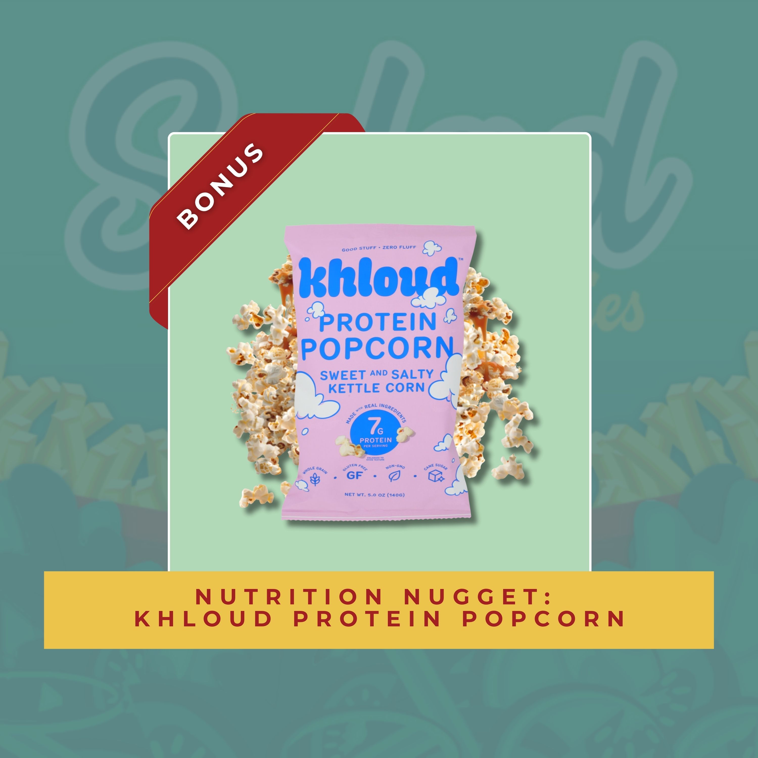 Nutrition Nugget: Khloud Protein Popcorn