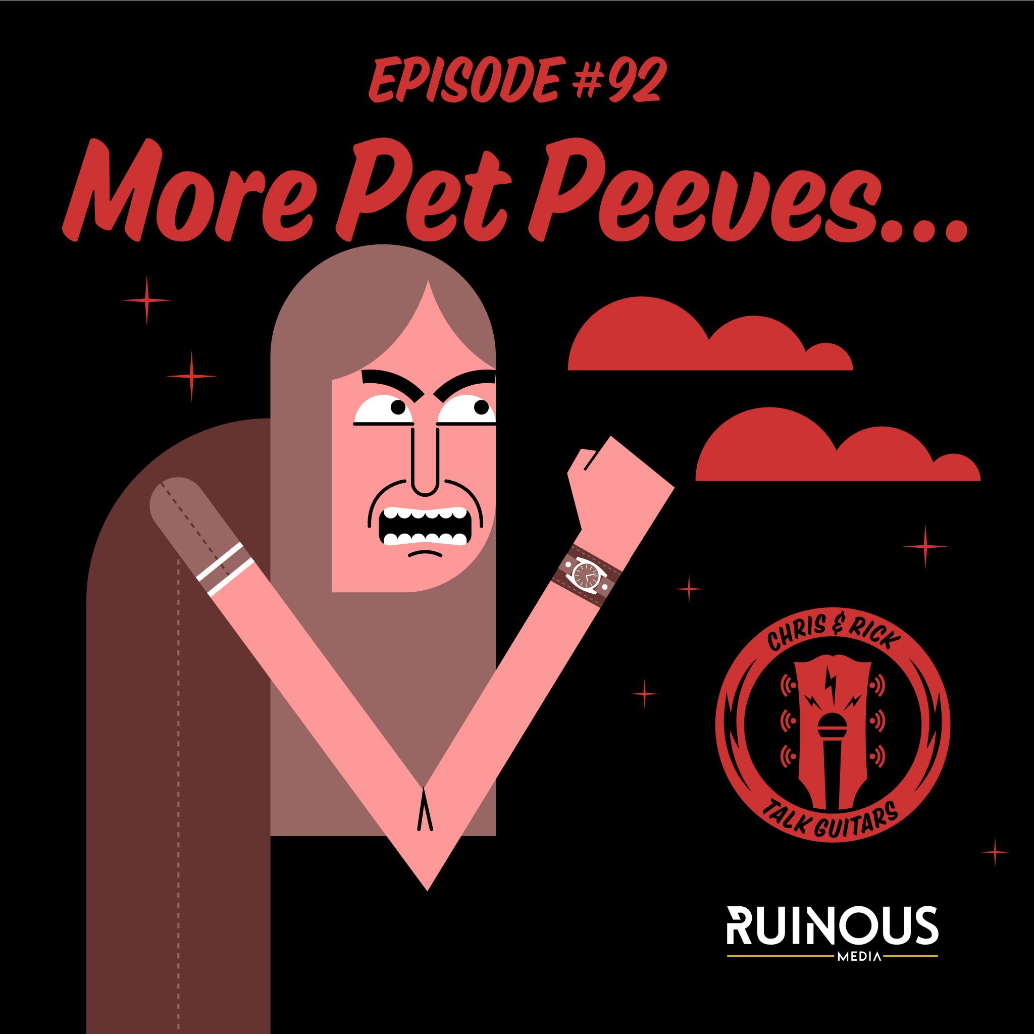 #92 More Pet Peeves...