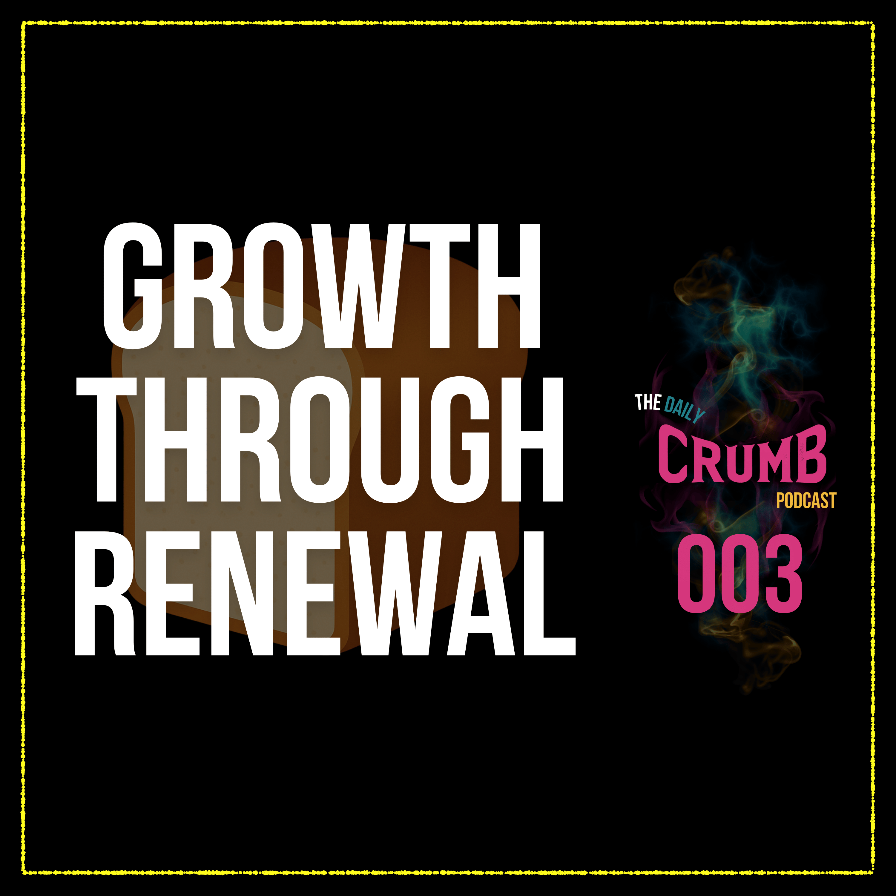 🍞 Growth Through Renewal | 003