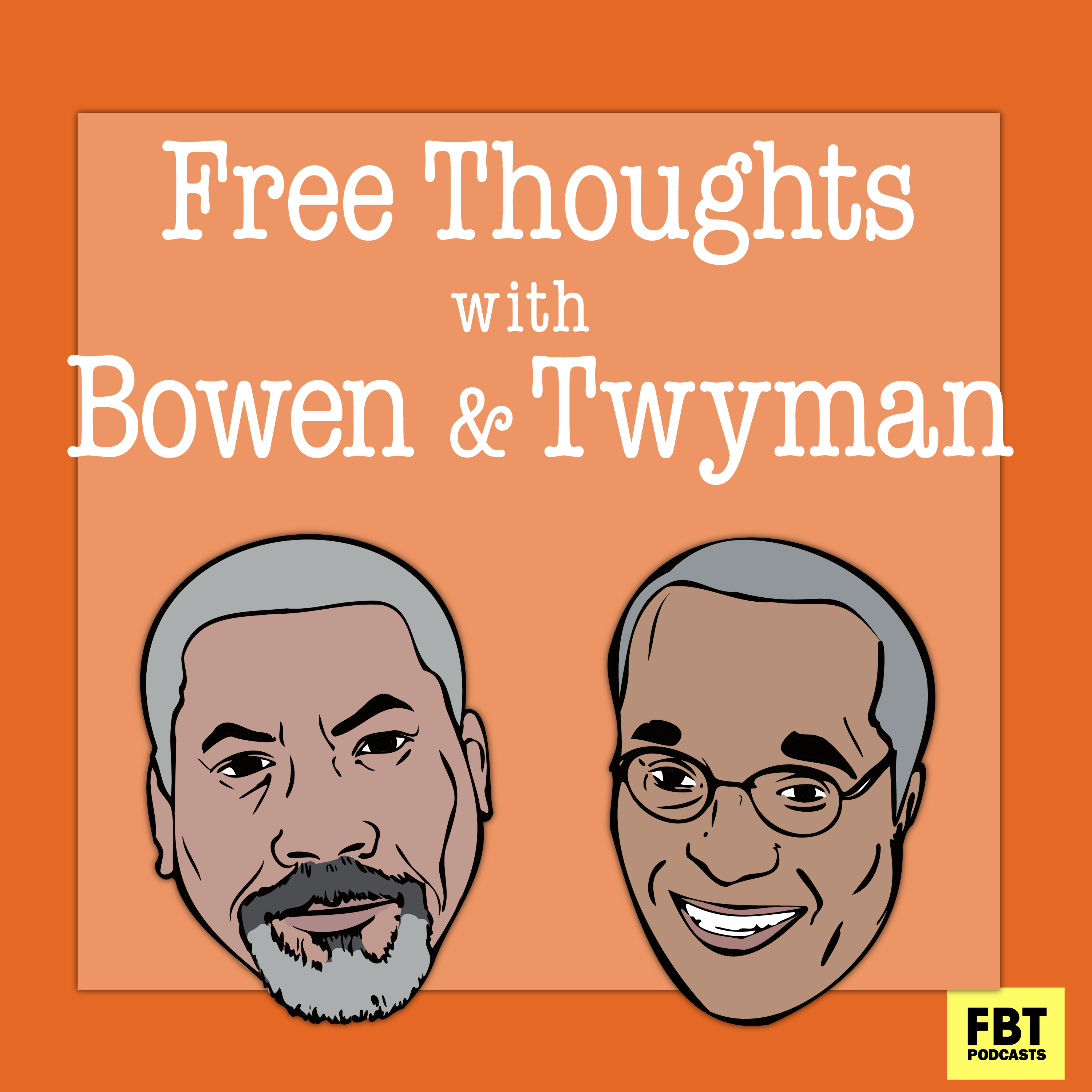 Ep. 128 - Free Thoughts with Bowen & Twyman, Ep. 26