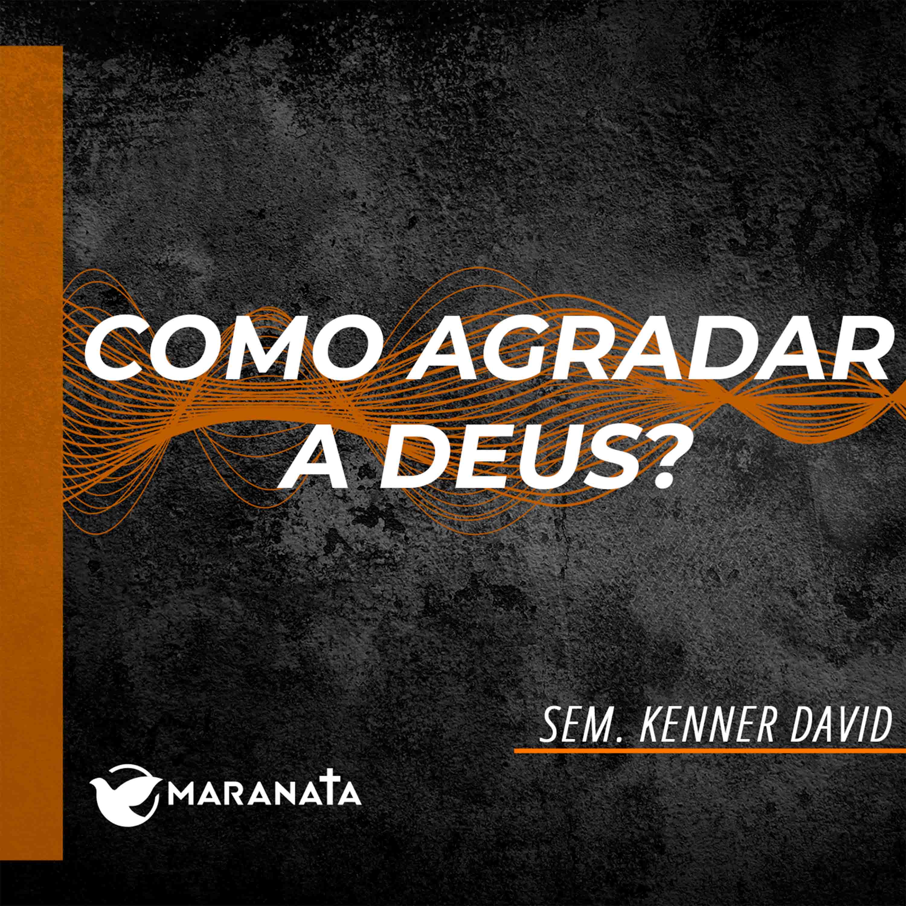 Como agradar a Deus? - Sem. Kenner David episode artwork