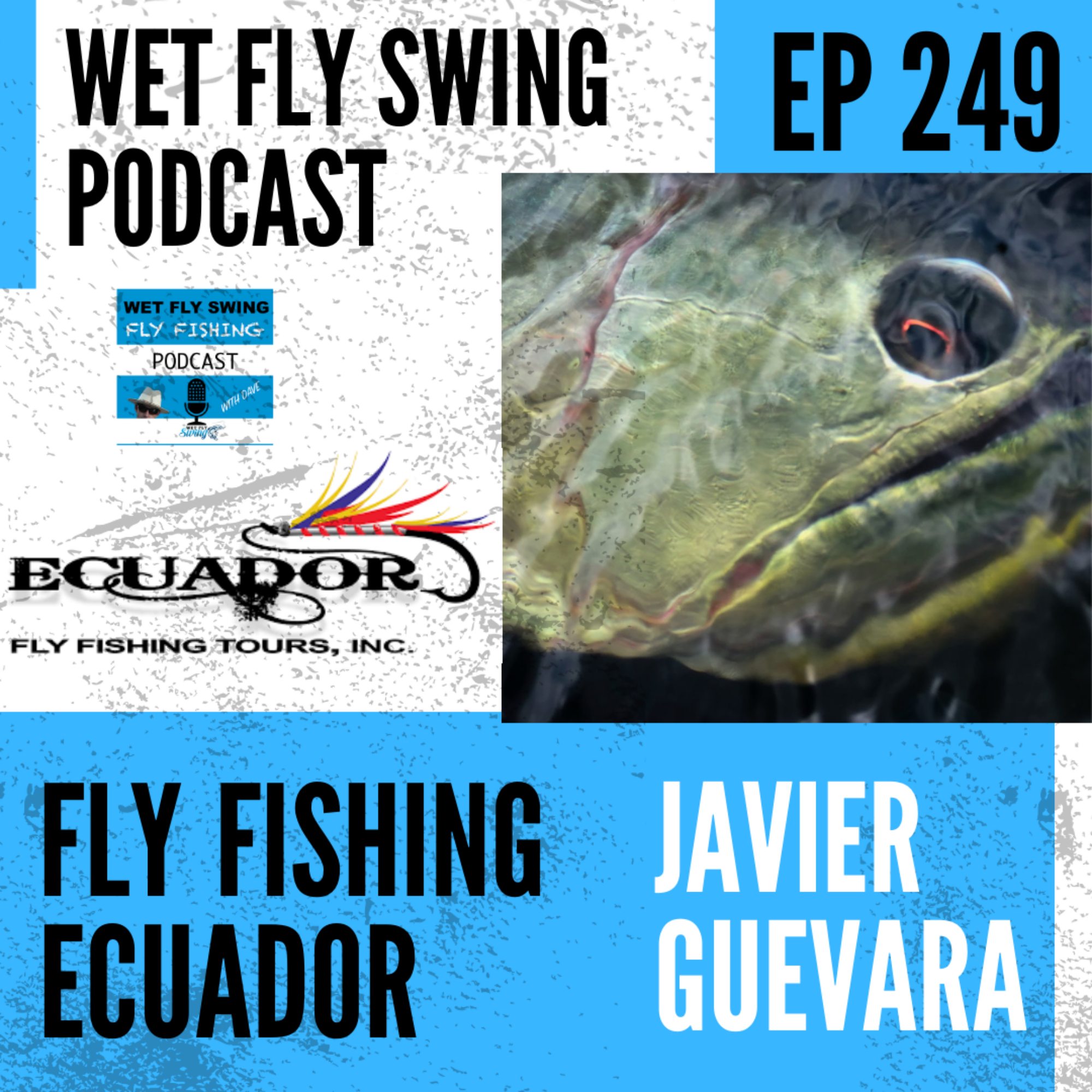 WFS 249 - Fly Fishing Ecuador for Arapaima with Javier Guevara - Galapagos Fishing episode artwork