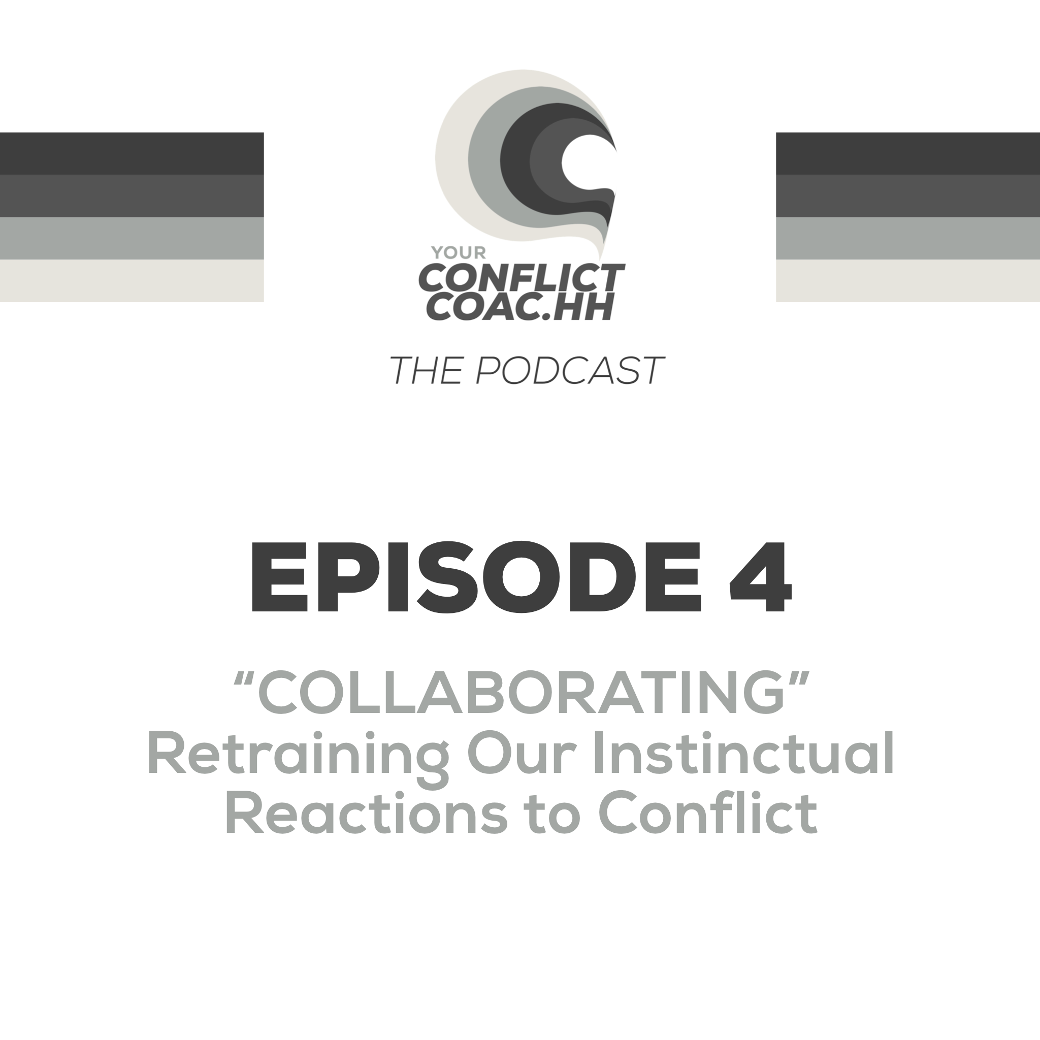 COLLABORATING - Retraining Our Instinctual Reactions to Conflict