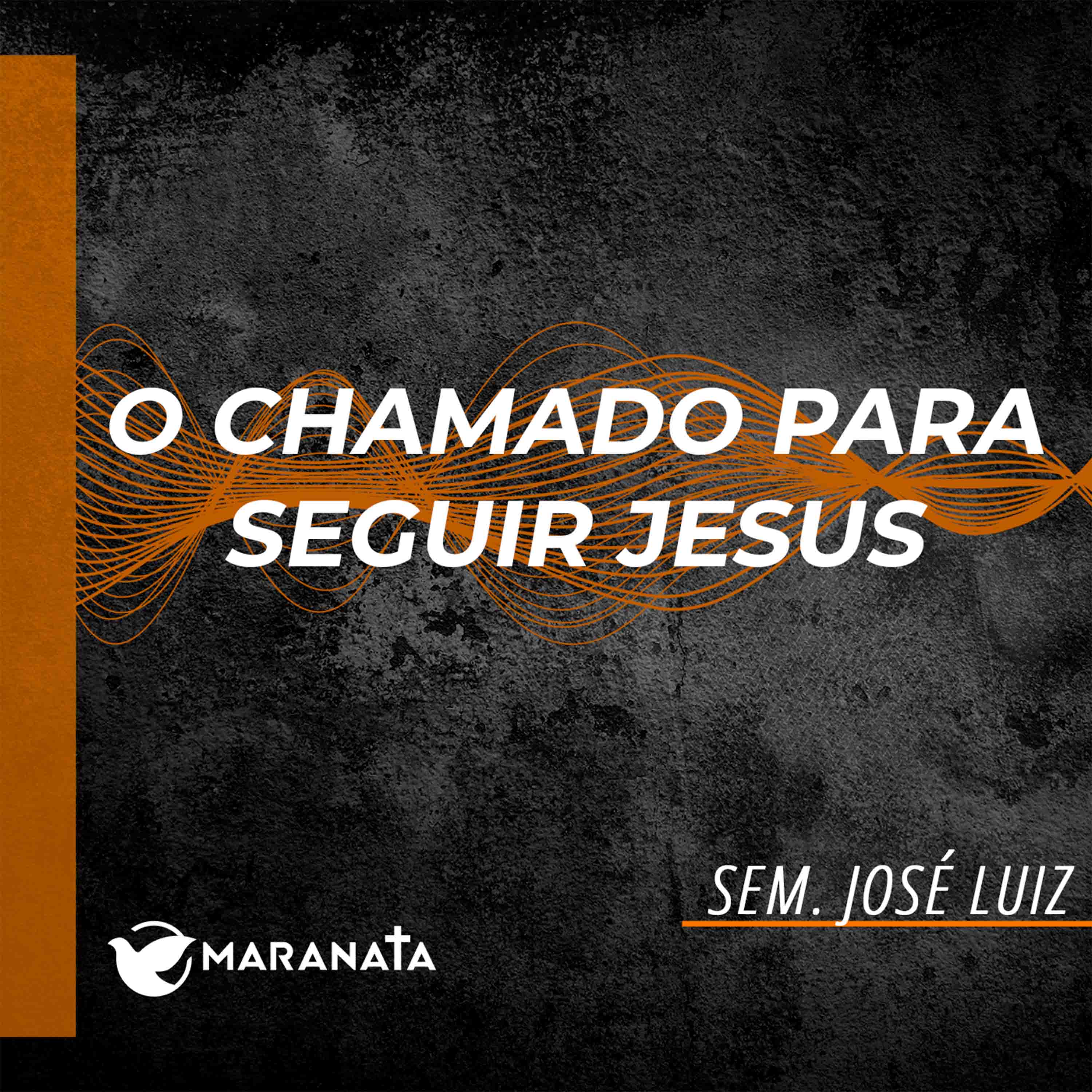 O chamado para seguir Jesus - Sem. José Luiz