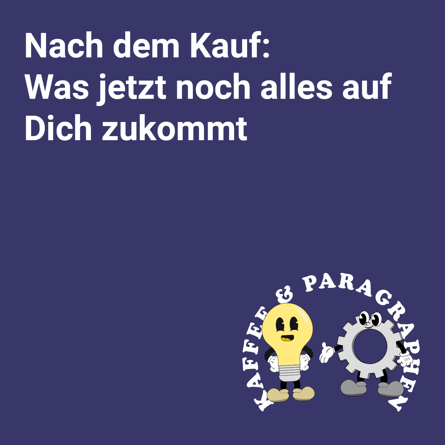 E-102.3 - Nach dem Kauf – Was jetzt noch alles auf Dich zukommt