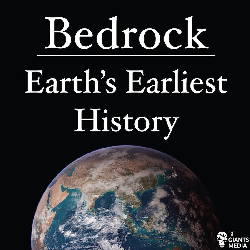 Artwork for podcast Bedrock: Earth's Earliest History