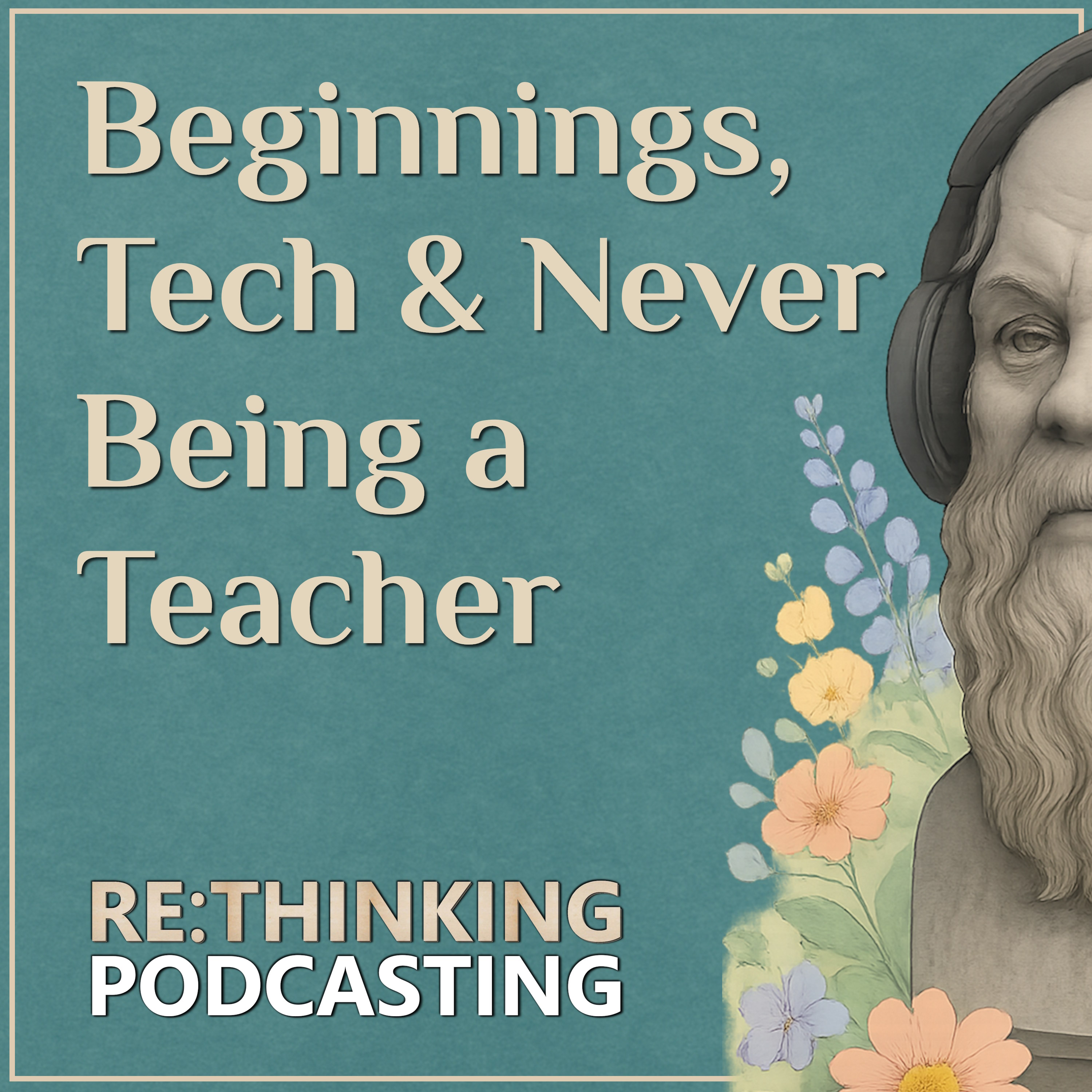 ReThinking Podcasting: Deep Reflections for Thoughtful Podcasters