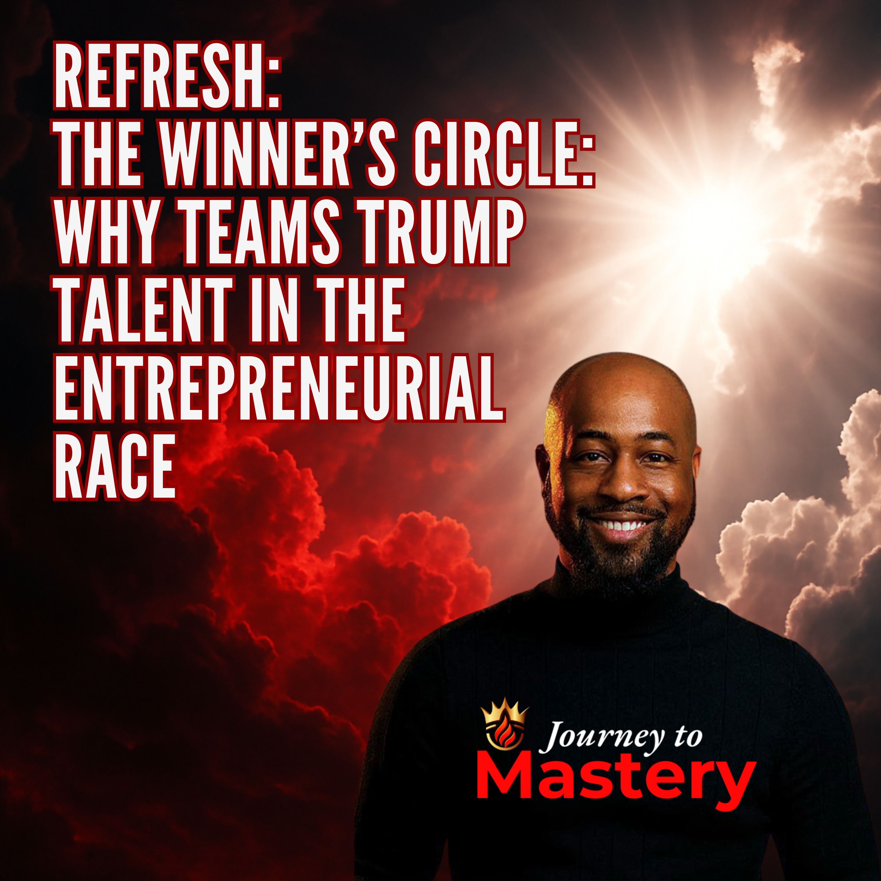 Refresh: The Winner’s Circle: Why Teams Trump Talent in the Entrepreneurial Race