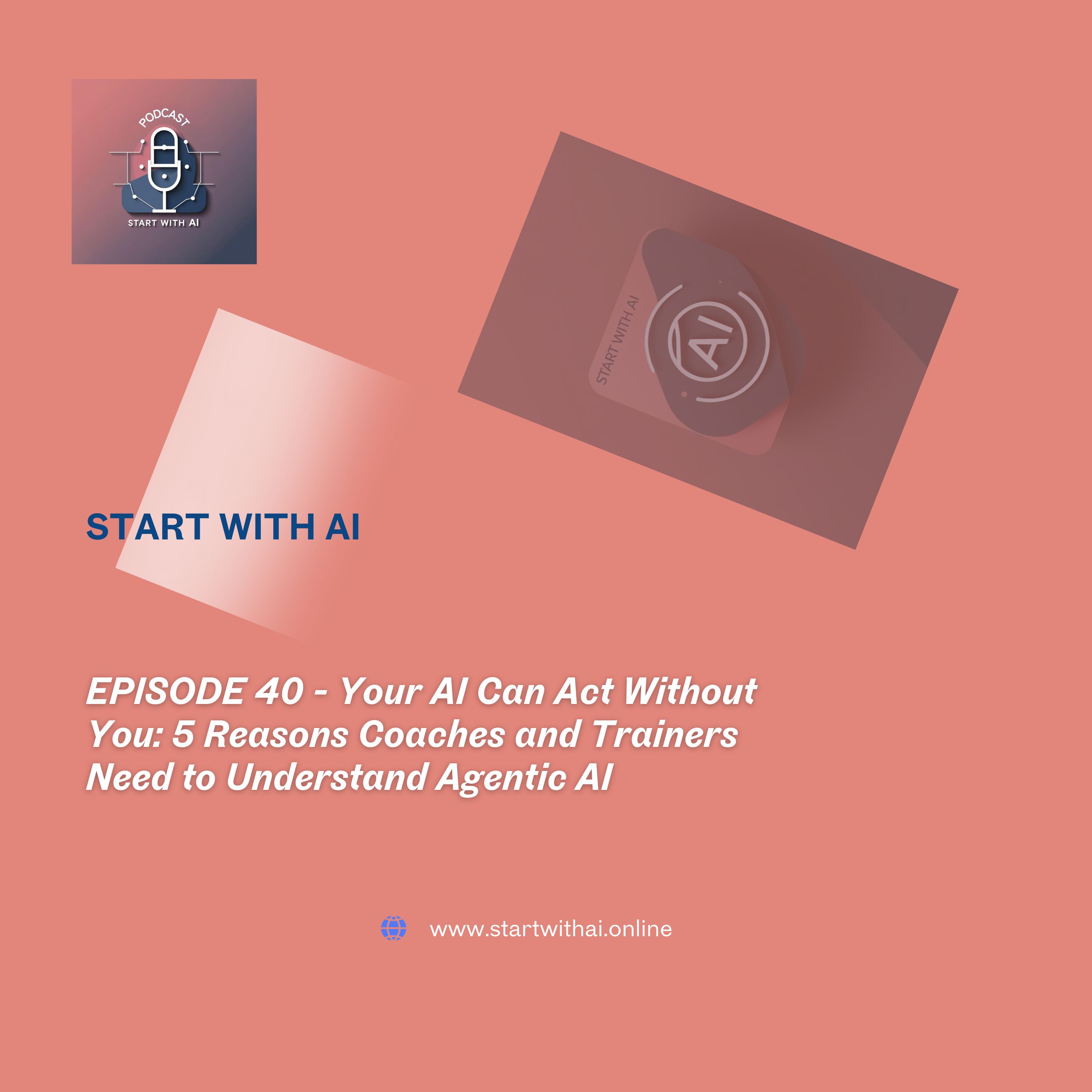 Your AI Can Act Without You: 5 Reasons Coaches and Trainers Need to Understand Agentic AI episode artwork