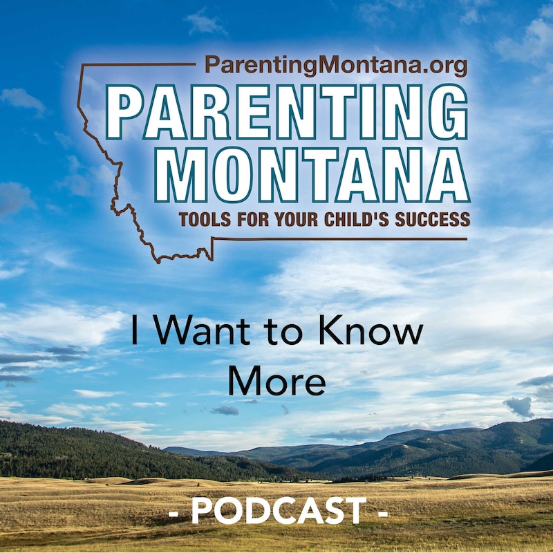 Artwork for podcast I Want to Know More - Parenting Montana