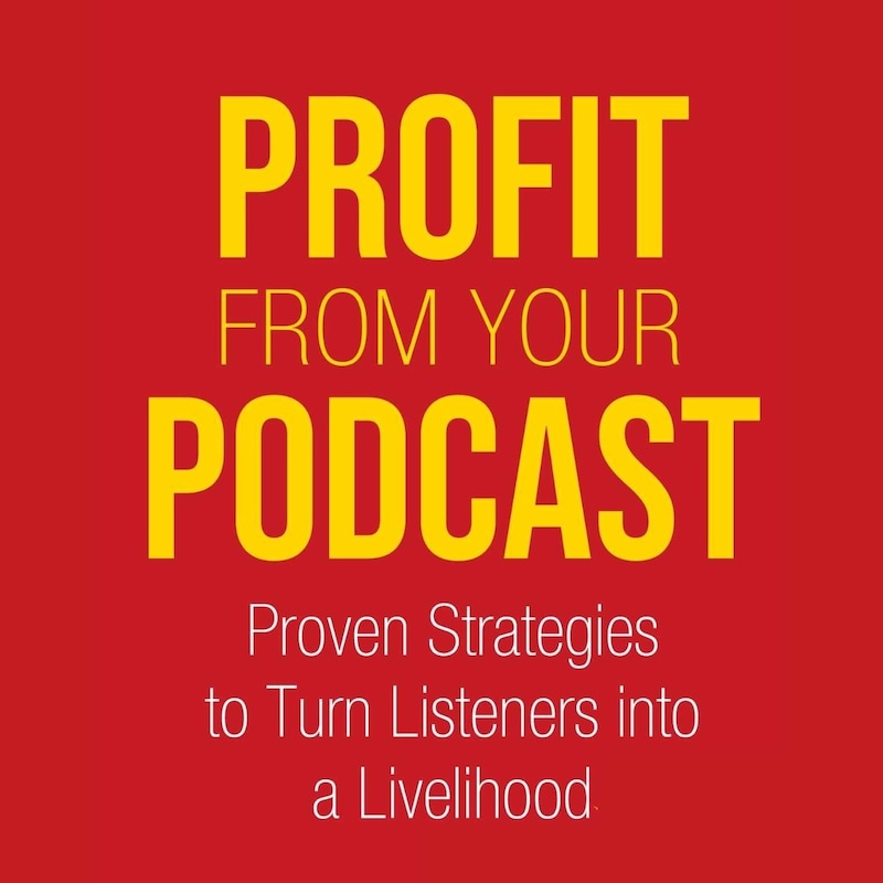 Artwork for podcast Profit From Your Podcast