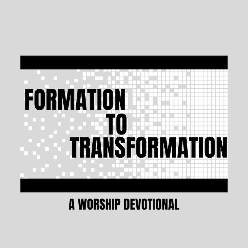 Artwork for podcast Formation to Transformation | A Worship Devotional