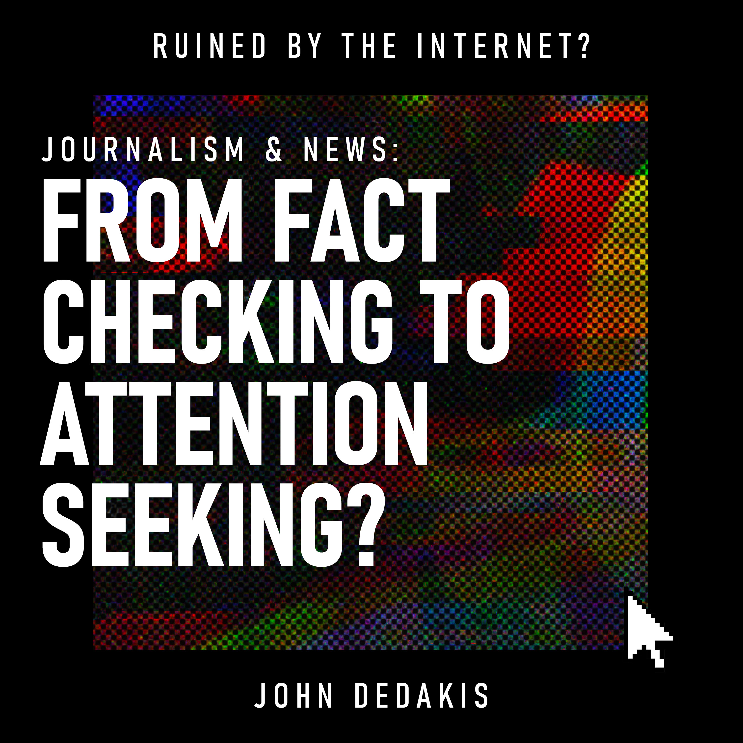 Journalism & News: From Fact-Checking to Attention-Seeking?