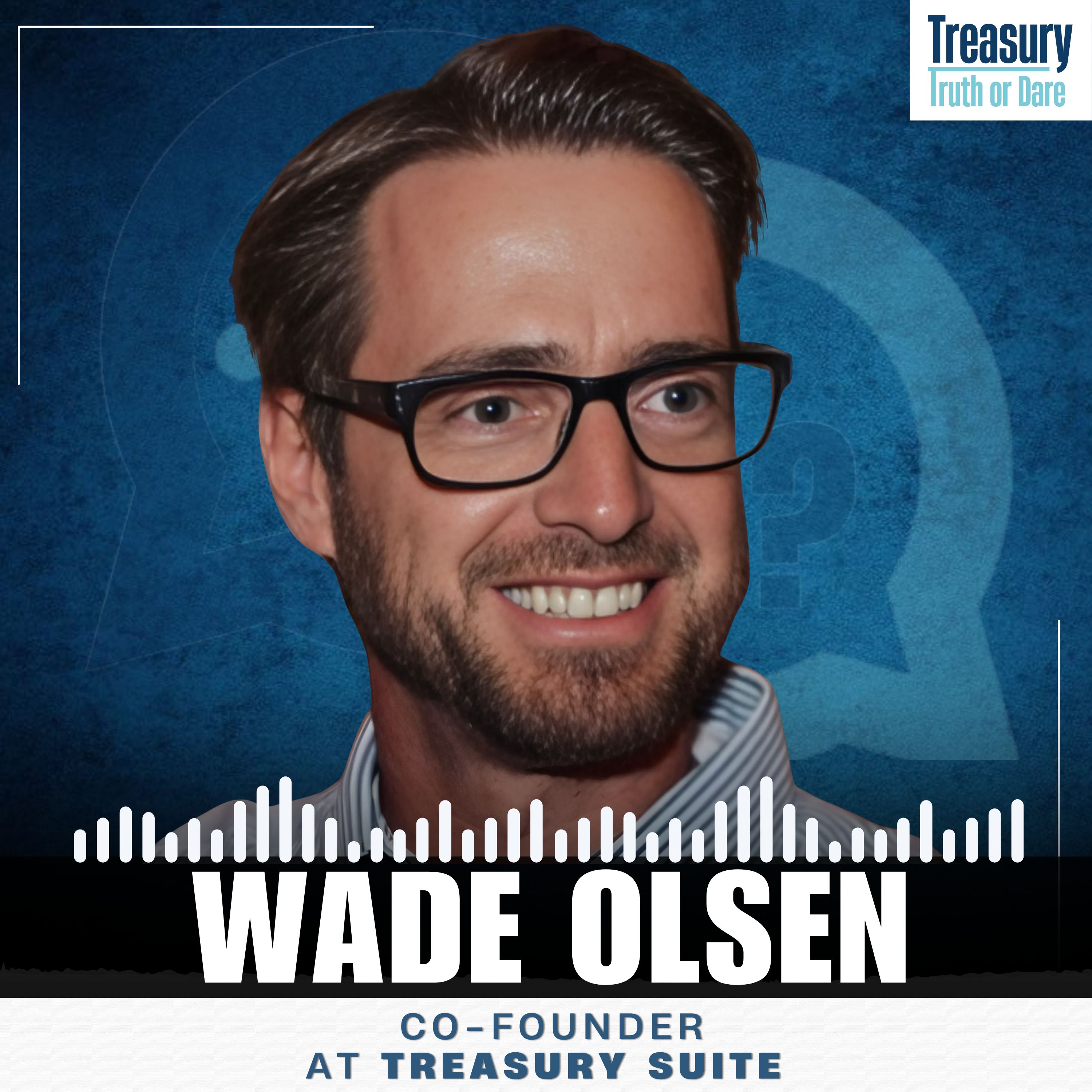 The Treasury System for CFOs to Simplify Complexity and Disrupt Legacy Costs with Wade Olsen episode artwork