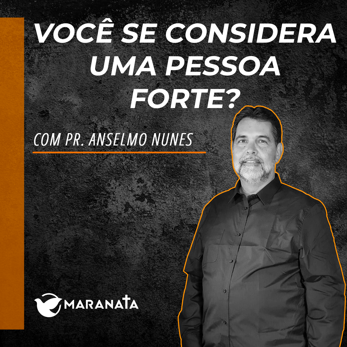 Você se considera uma pessoa forte? - Pr. Anselmo Nunes