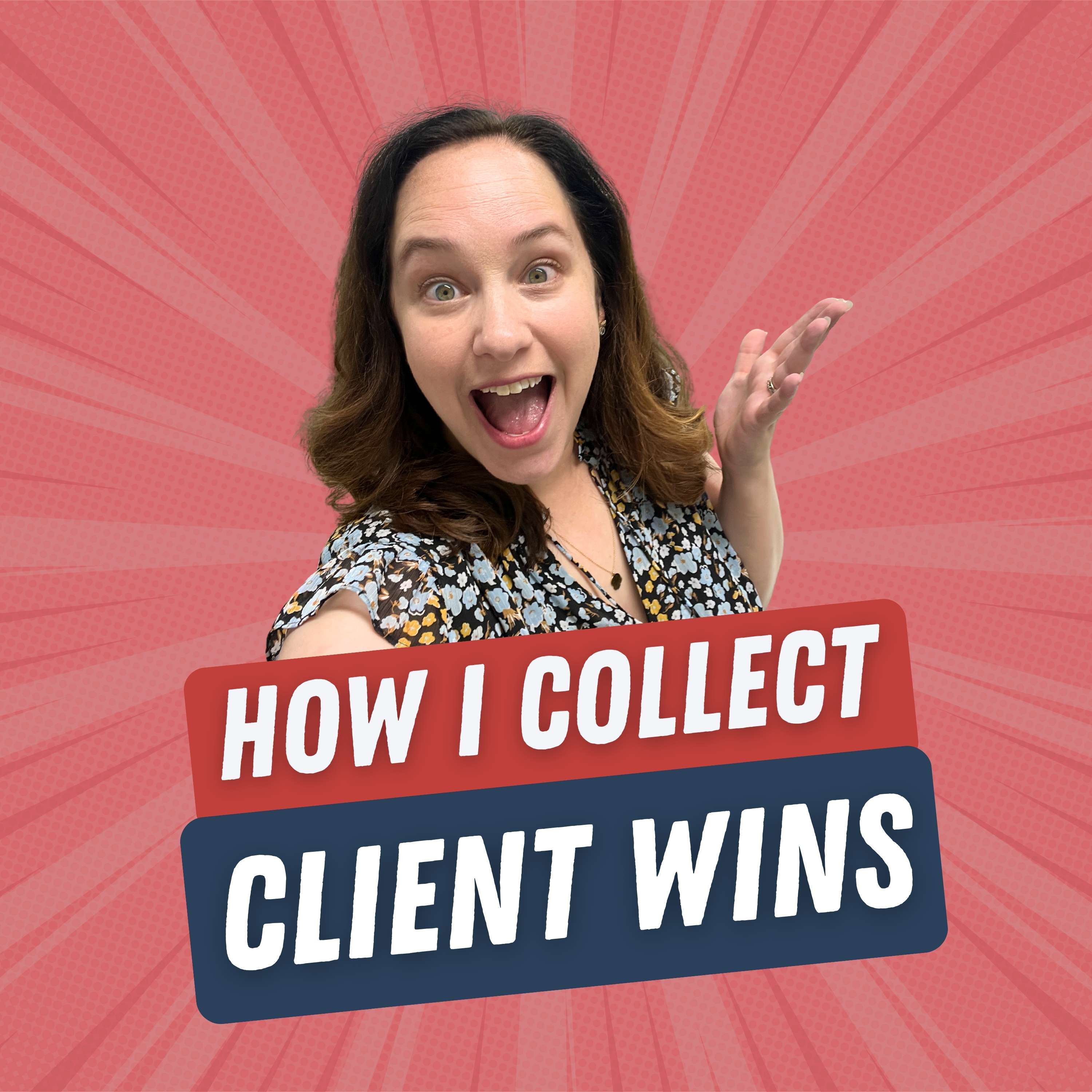 47. Collecting Client Wins: My Easy System to Organize Kind Words, Results, and Testimonials (Minisode)