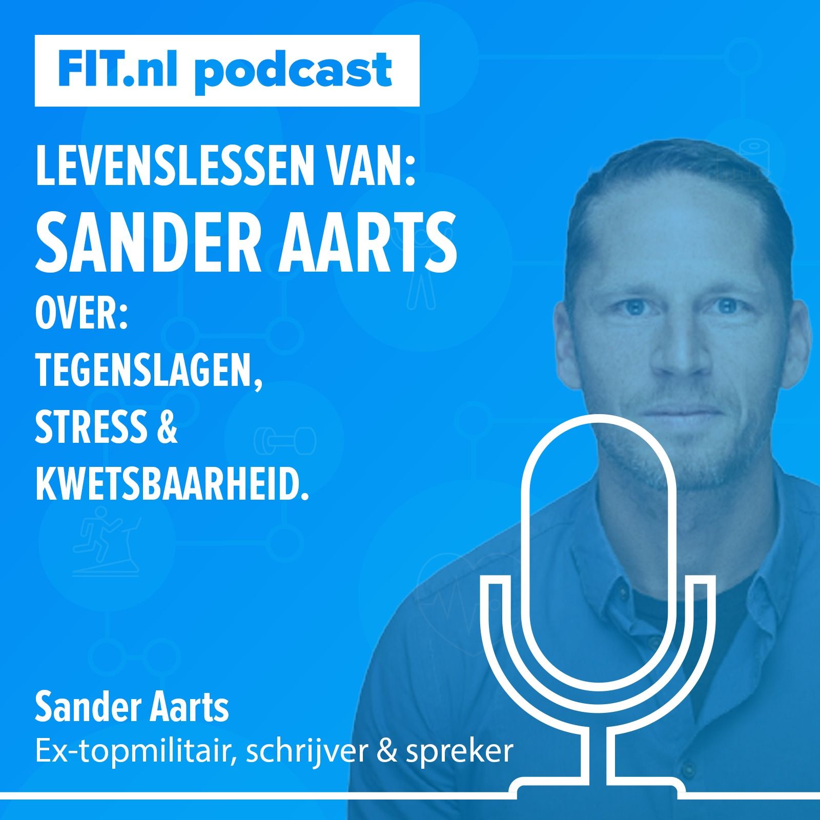 #63: Levenslessen van ex-topmilitair Sander Aarts - Tegenslagen, stress en kwetsbaarheid
