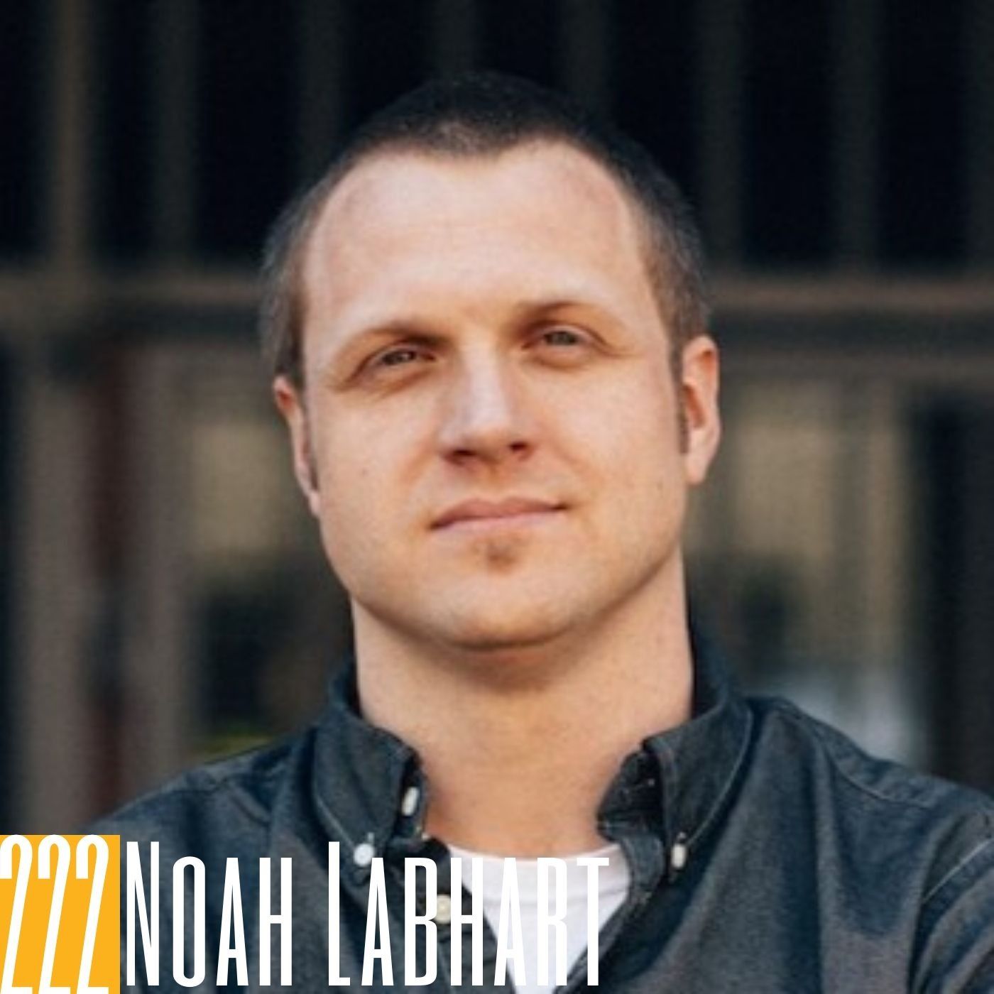 222 Noah Labhart - Uncovering the World of Digital Startups