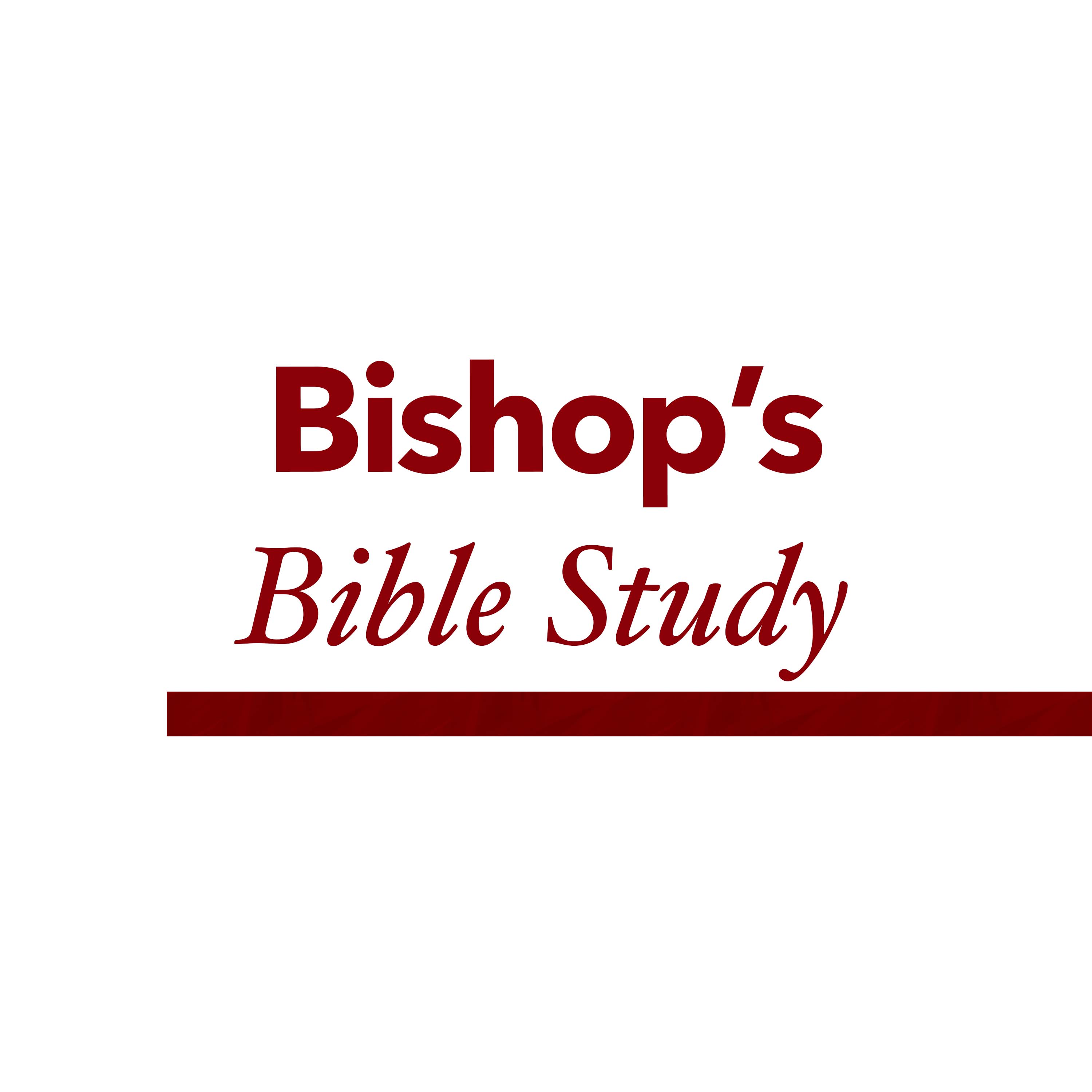 Living Our Lives Always Ready | Bishop's Bible Study
