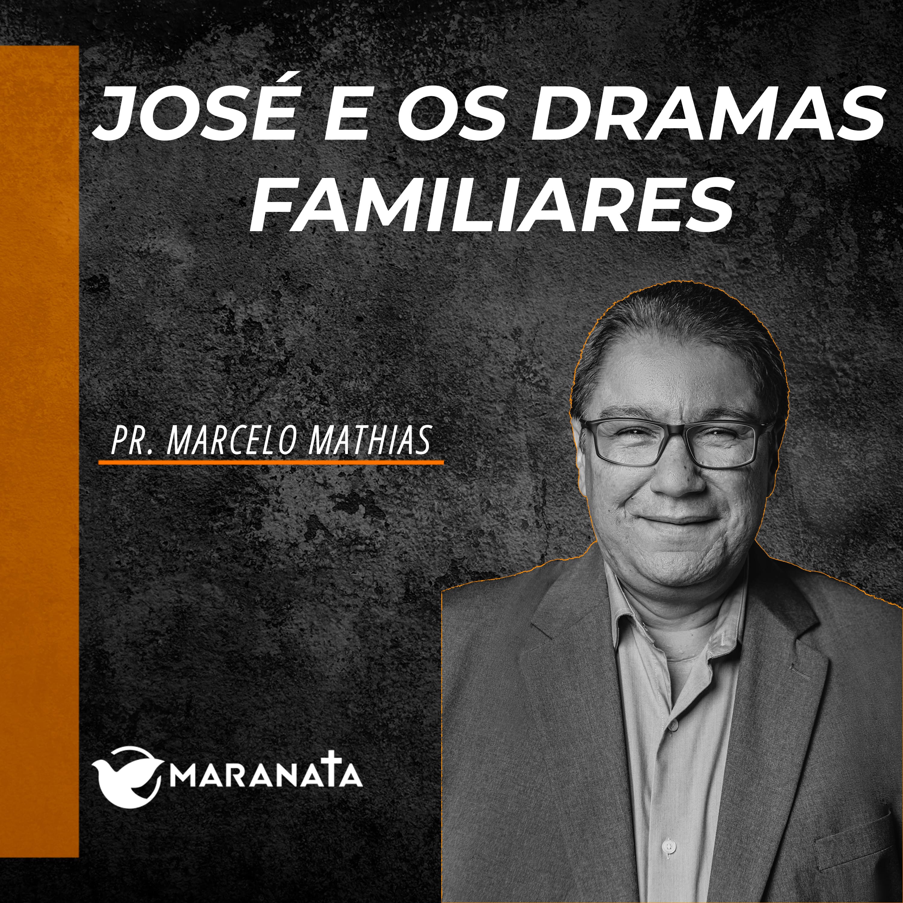 José e os dramas familiares - Pr. Marcelo Mathias episode artwork
