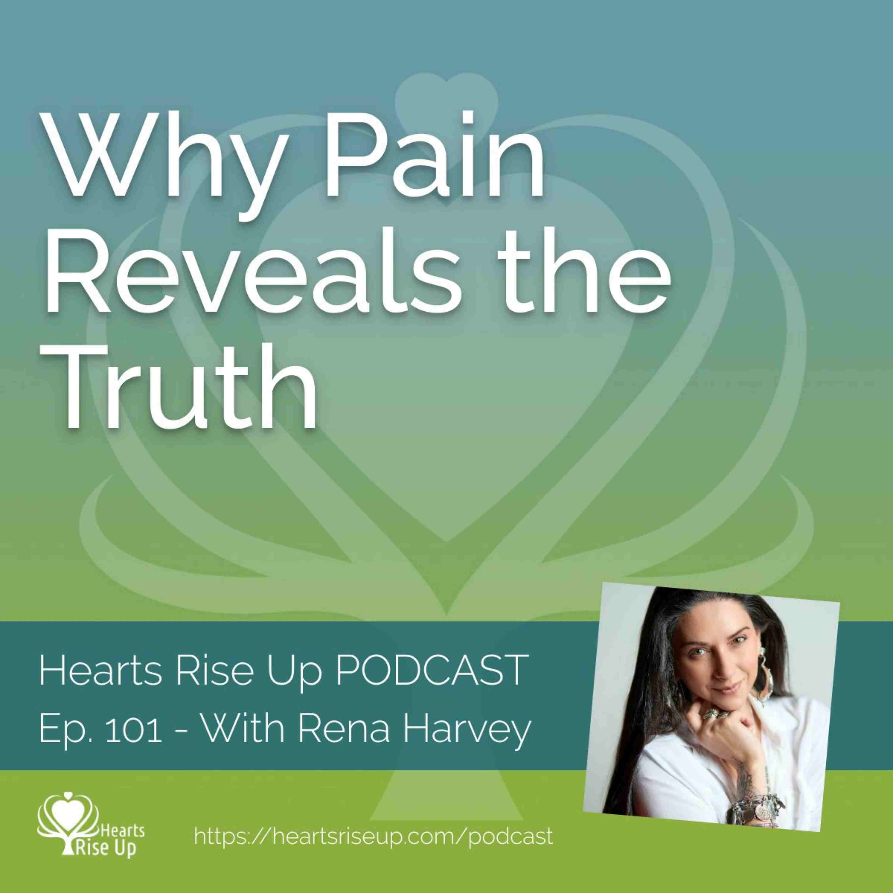 Ep. 101 - Why Pain Reveals the Truth: Rena Harvey on Self Mastery and Inner Power