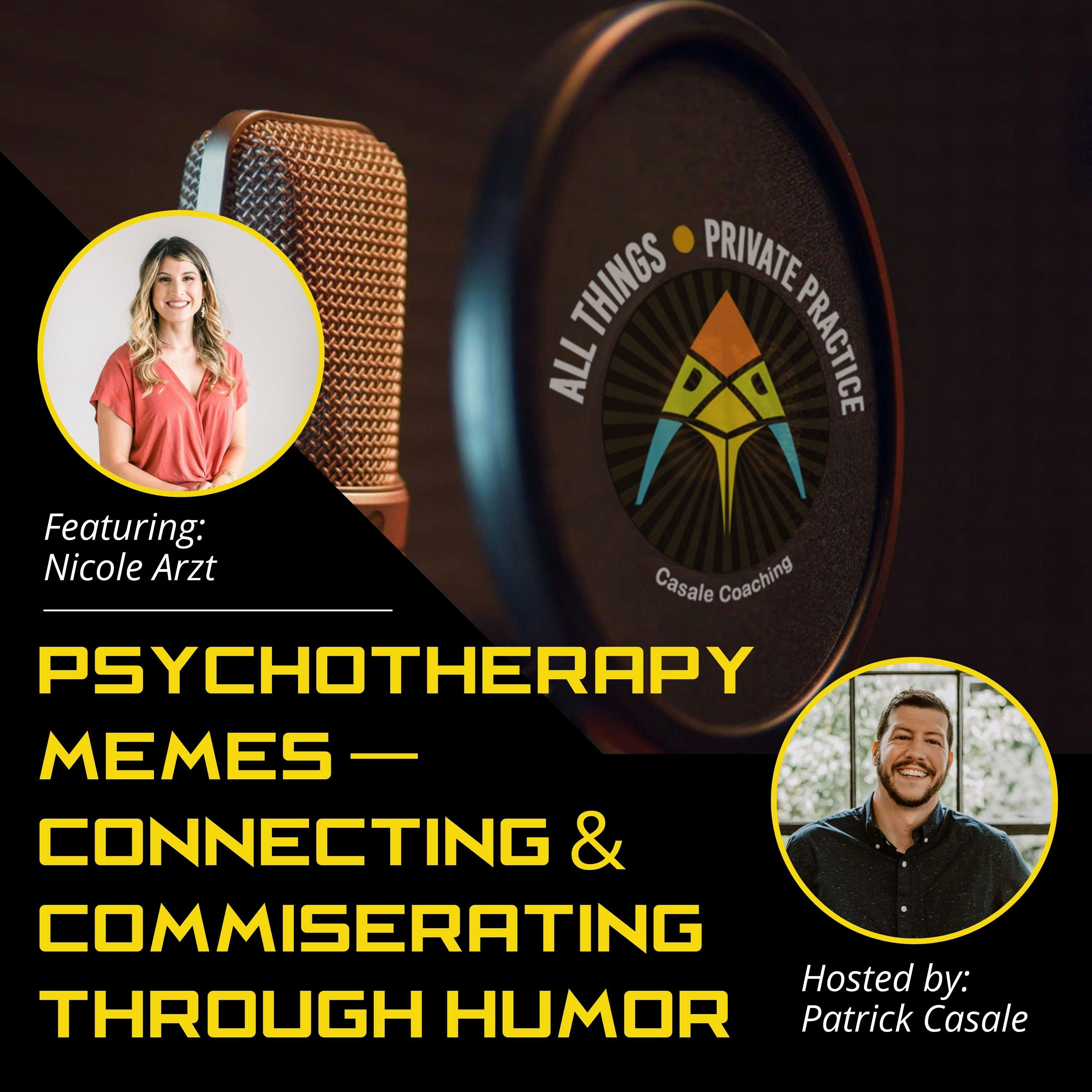 Episode 47: Psychotherapy Memes — Connecting & Commiserating Through Humor [featuring Nicole Arzt]