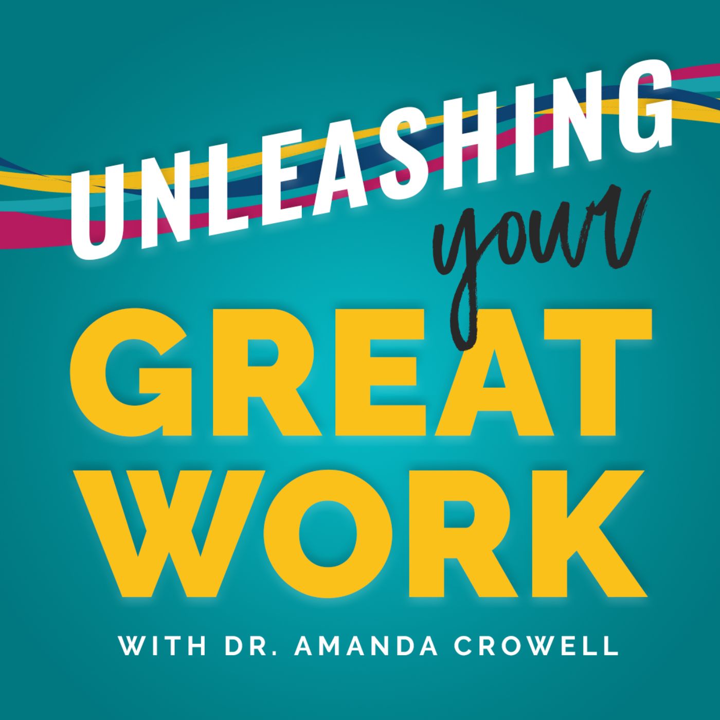 Show artwork for Unleashing YOUR Great Work
