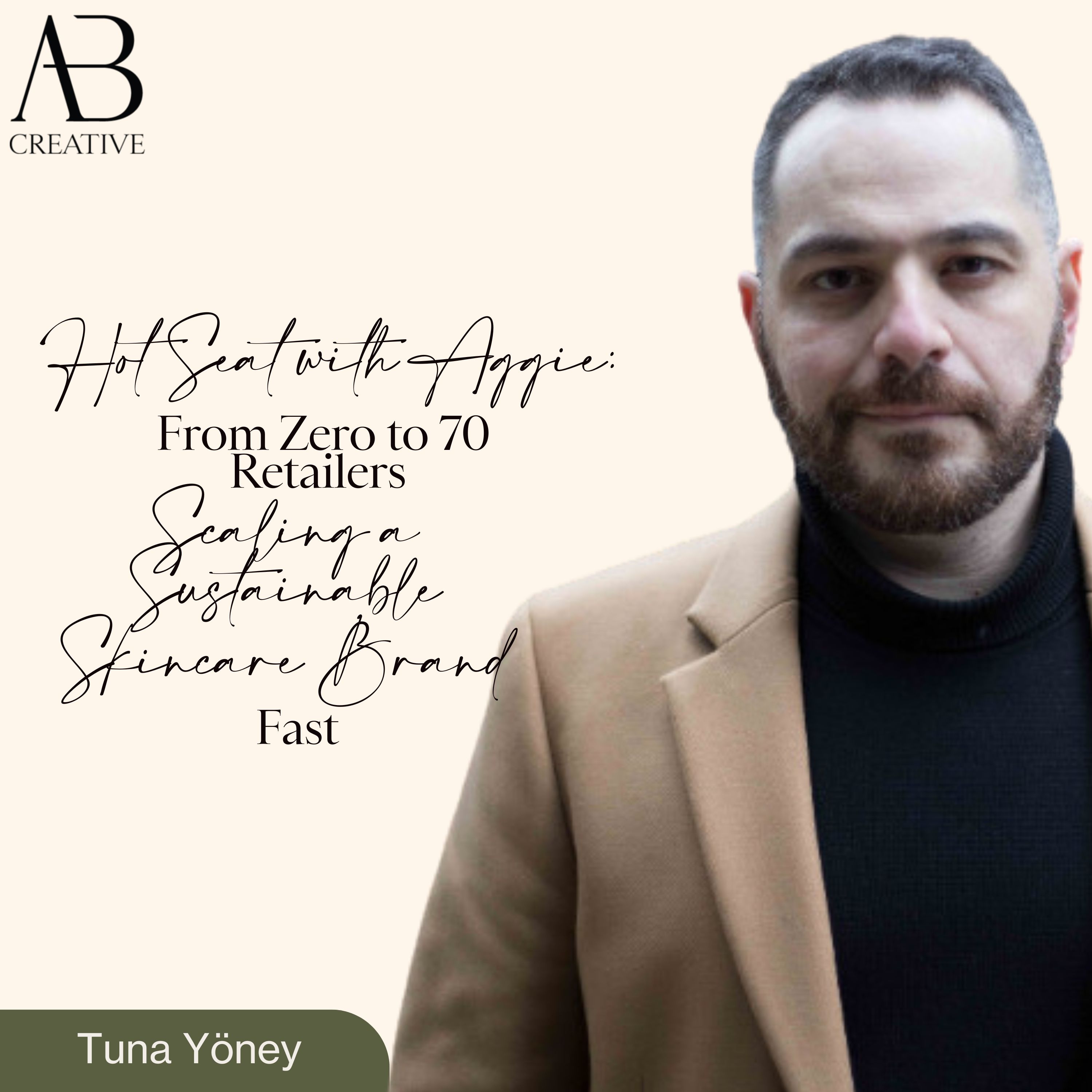 Hot Seat with Aggie: From Zero to 70 Retailers — Scaling a Sustainable Skincare Brand Fast with Tuna Ziver Yoney