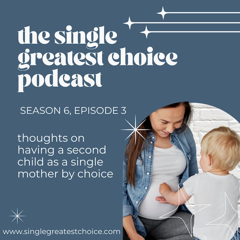 Artwork for podcast The Single Greatest Choice: For Single Women Exploring Solo Motherhood by Choice (SMBC), Fertility, and Having a Baby on Their Own Through Donor Conception or Adoption