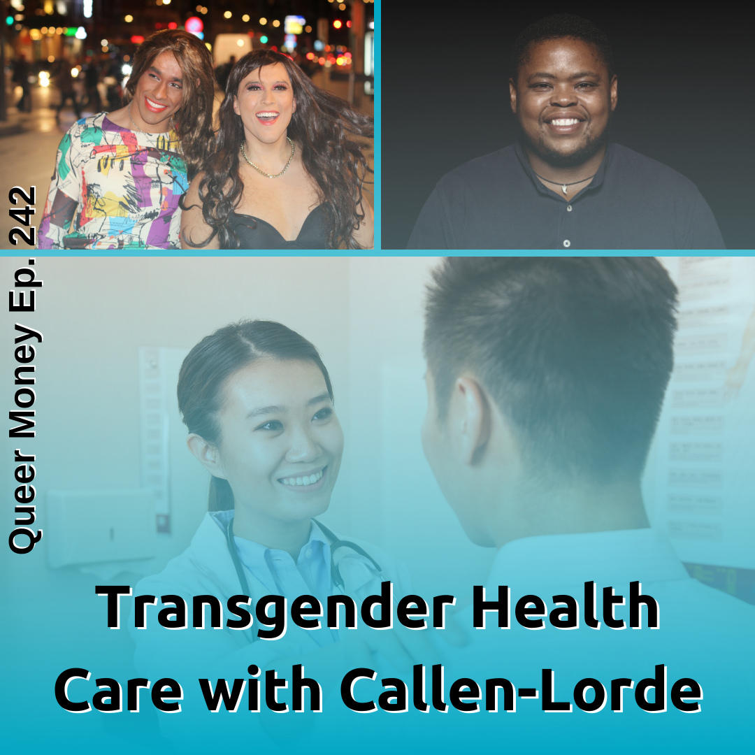 Transgender Health Care with Callen-Lorde - Queer Money Ep. 242