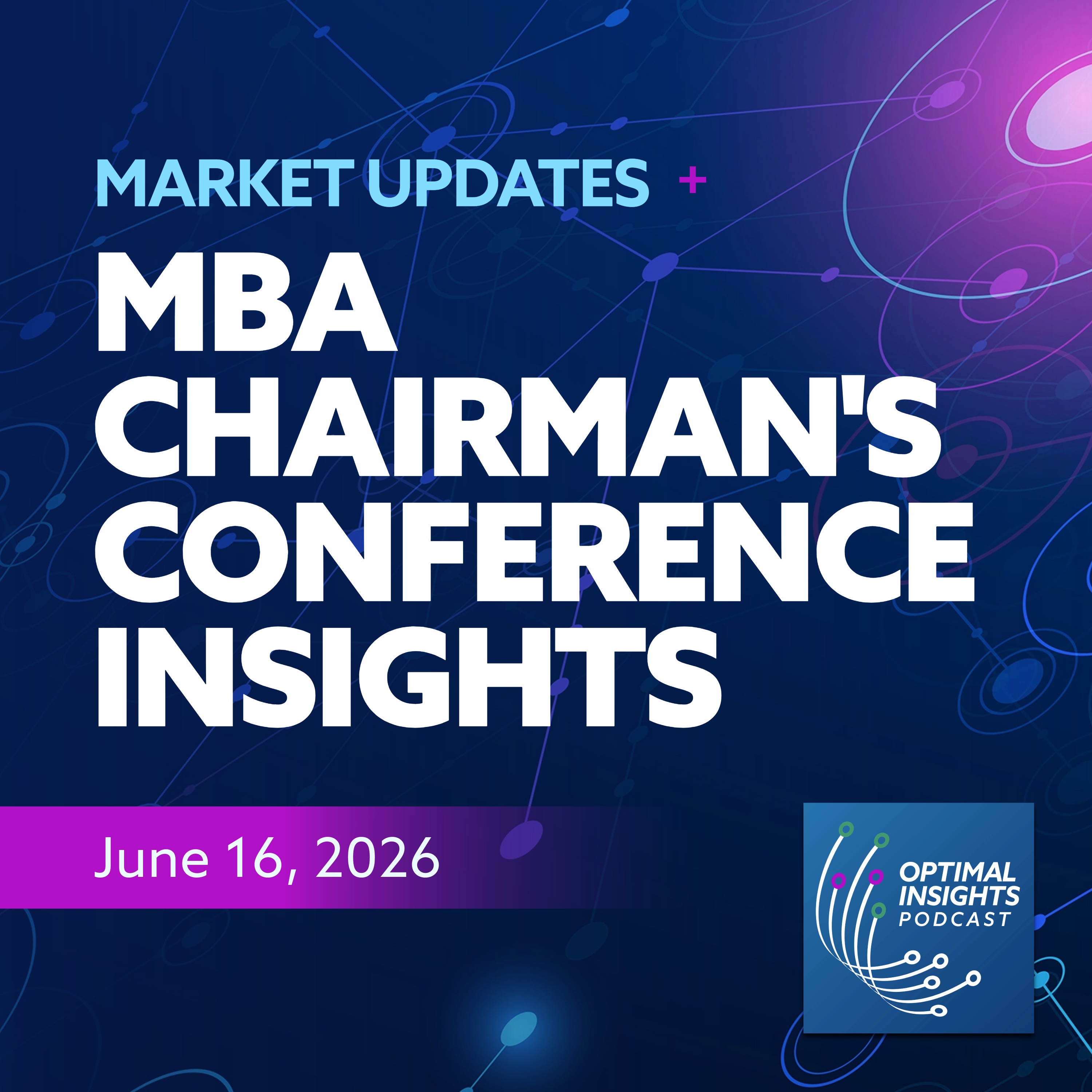 MBA Chairman’s Conference Insights & Market Updates | June 16, 2026