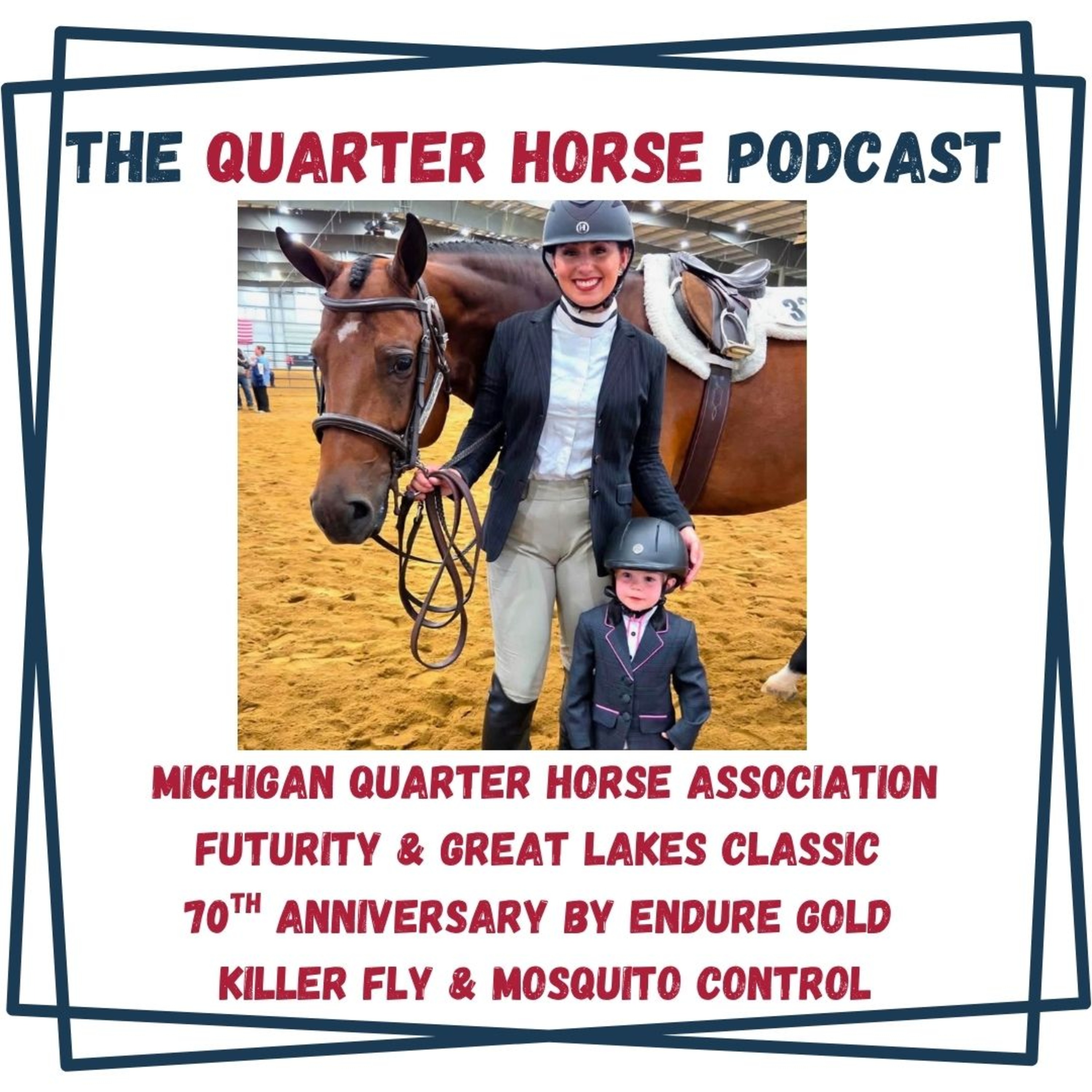 Michigan Quarter Horse Association Futurity & Great Lakes Classic 70th Anniversary by Endure Gold Killer Fly & Mosquito Control episode artwork