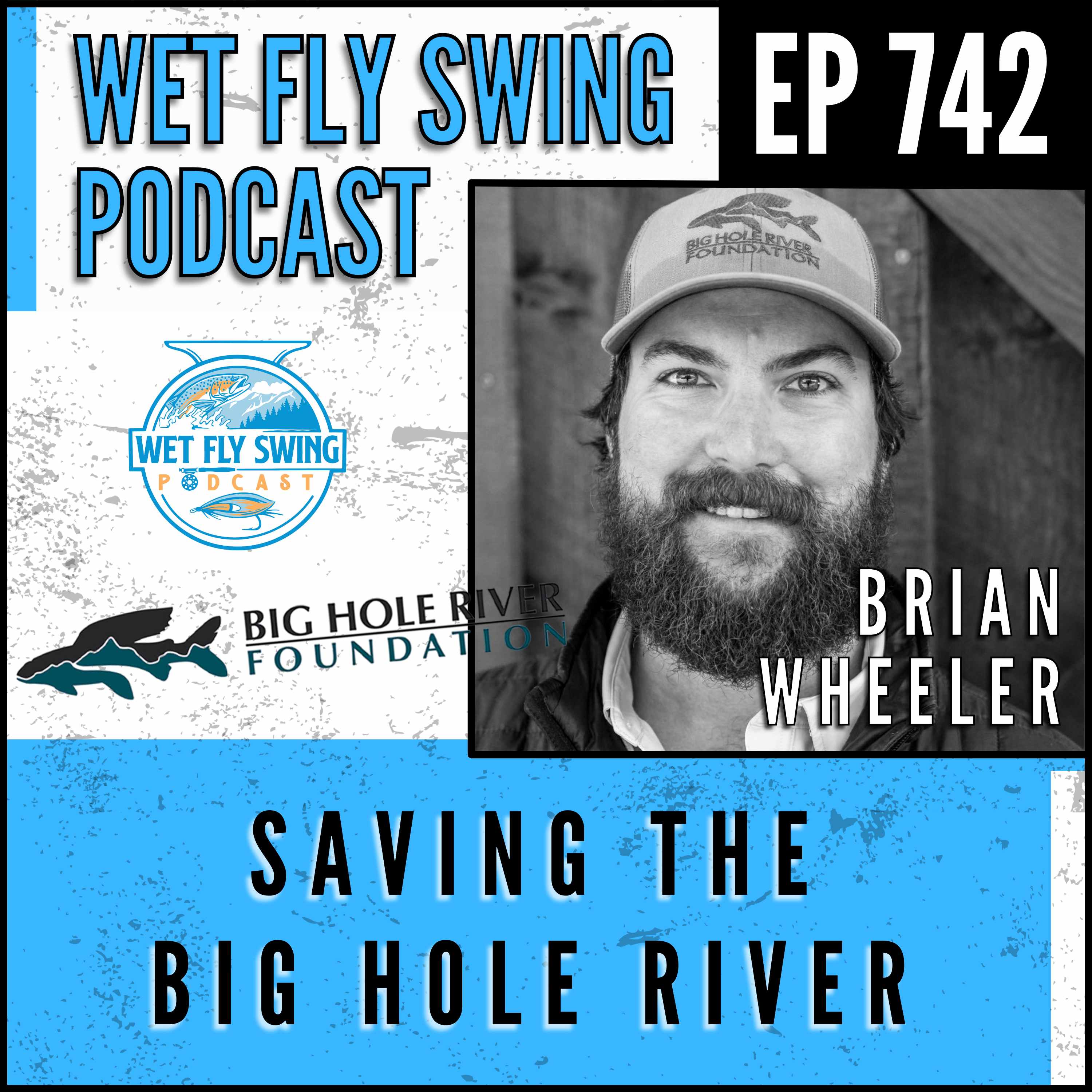 742 | Saving the Big Hole River with Brian Wheeler: Trout Declines, Water Quality & Conservation Efforts episode artwork