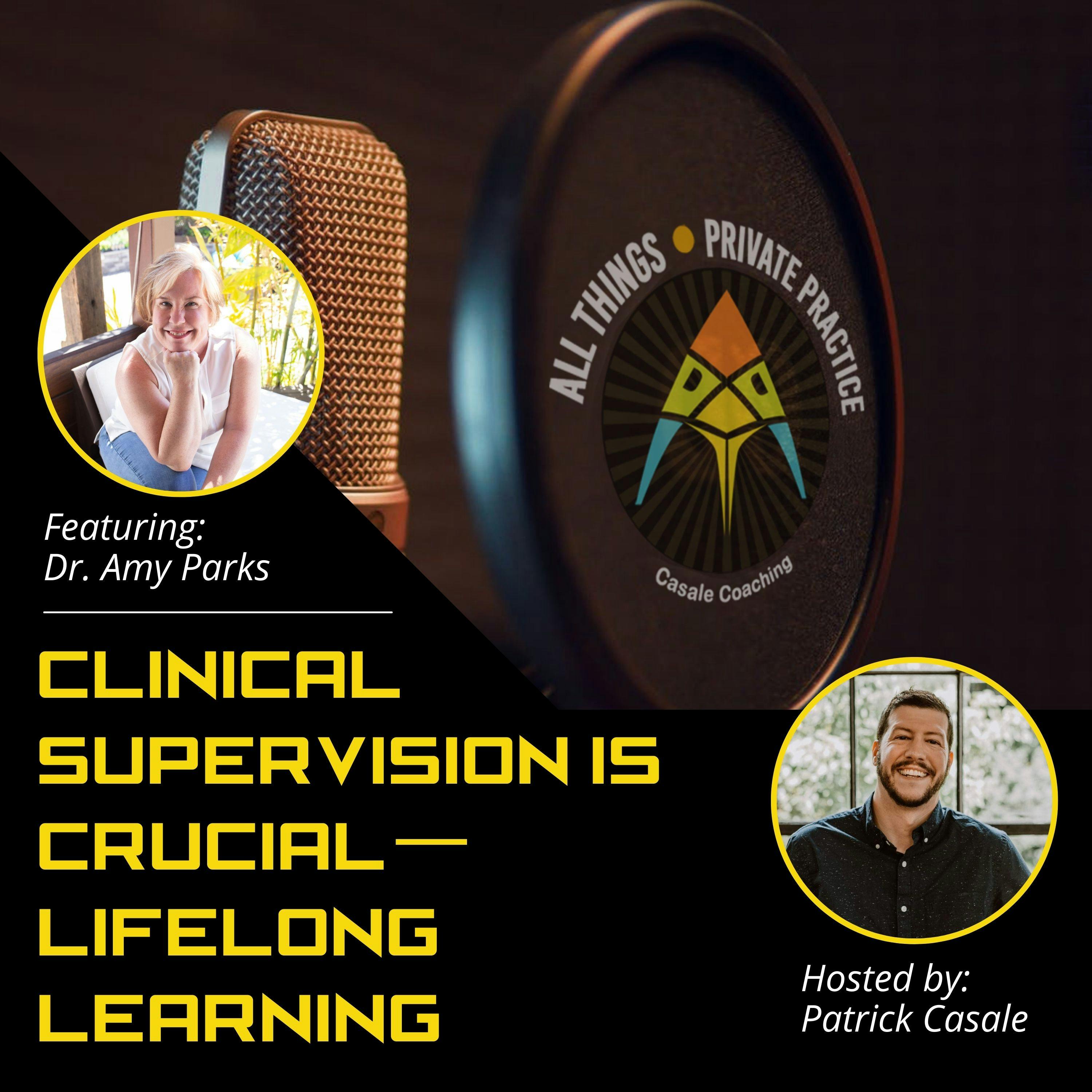 Episode 37: Clinical Supervision Is Crucial — Lifelong Learning [featuring Dr. Amy Parks]