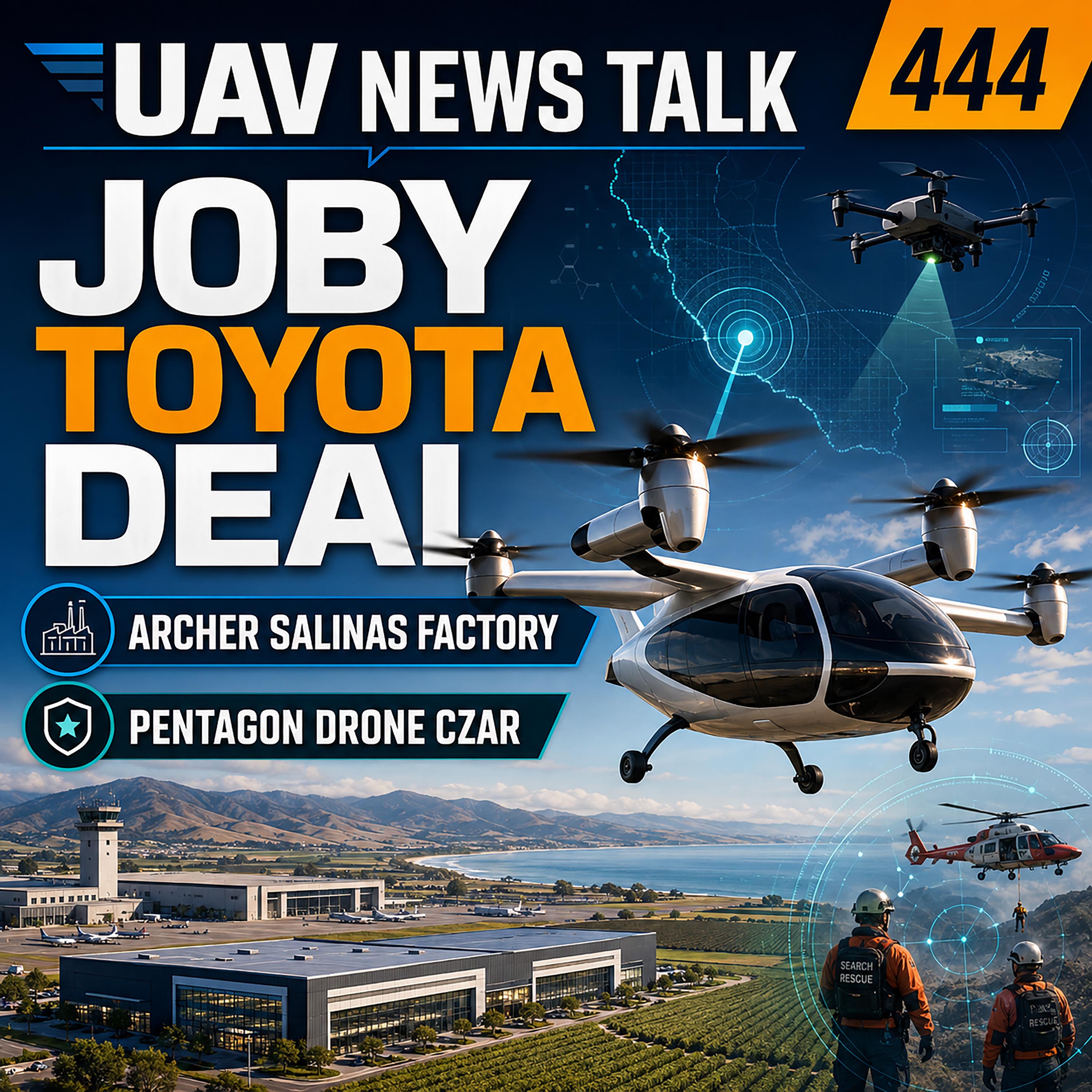 Joby Toyota eVTOL Deal, Archer Salinas Factory, Pentagon Drone Czar & Disaster Response Drones