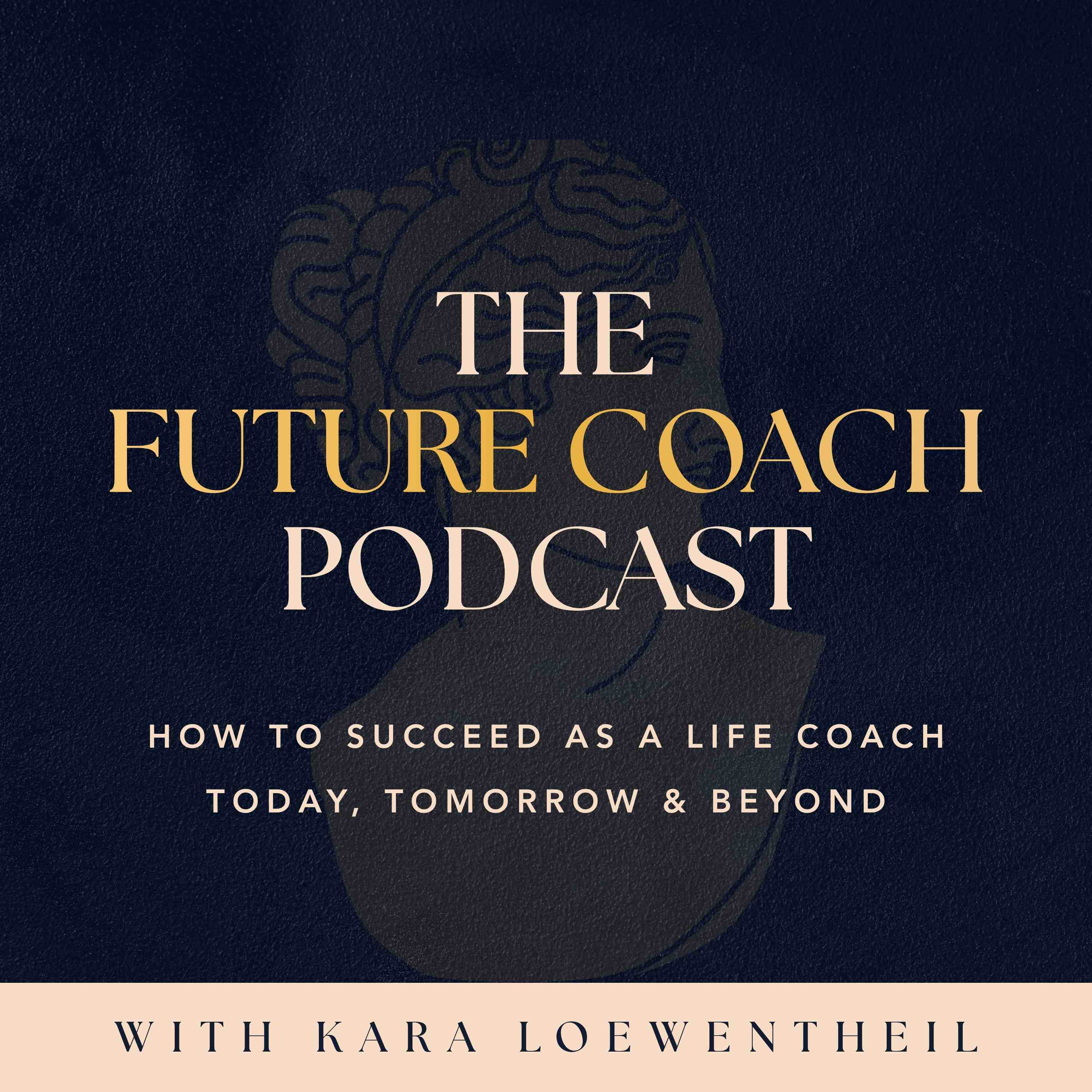 The Future Coach: How to Succeed As A Life Coach Today, Tomorrow & Beyond