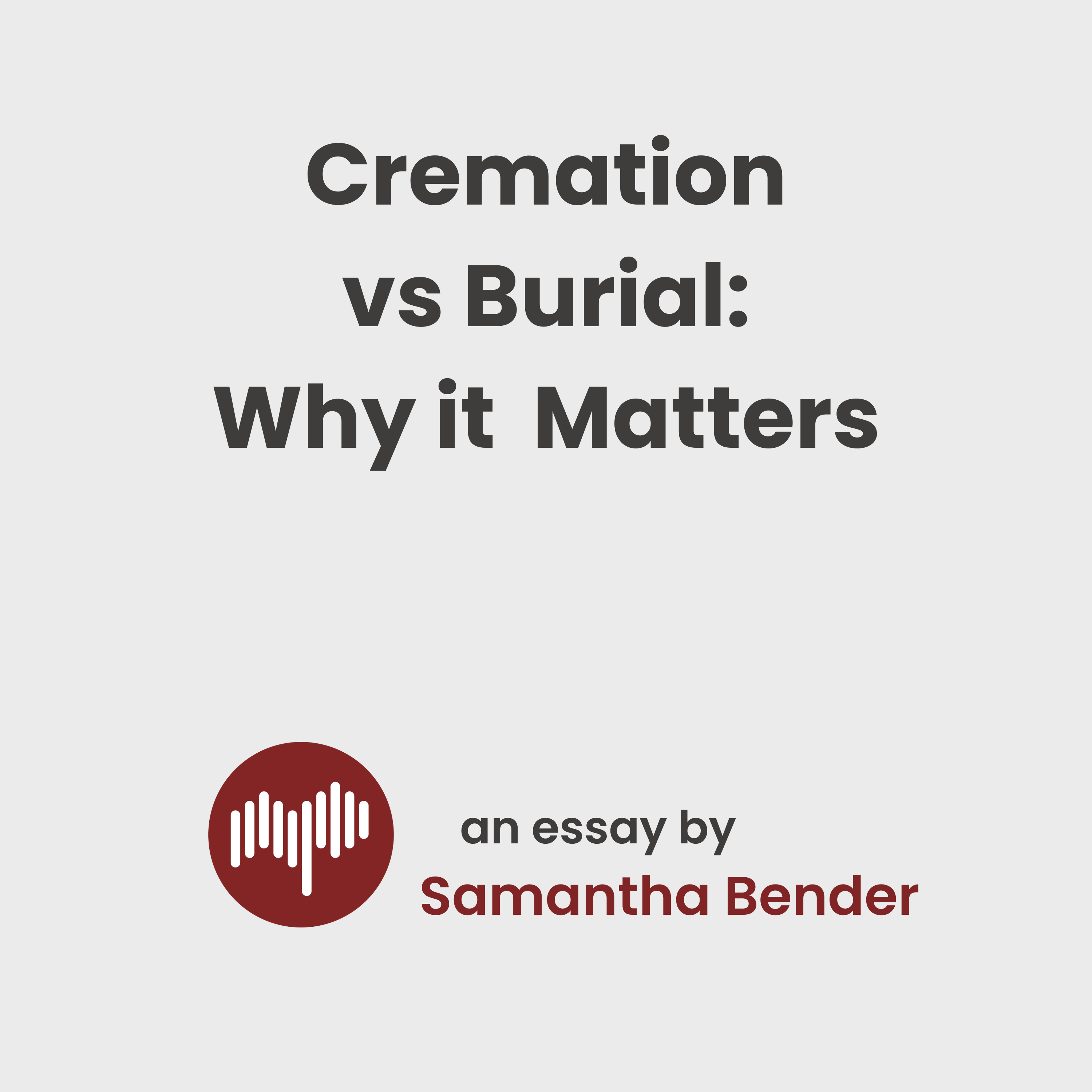 Cremation versus Burial: Why It Matters