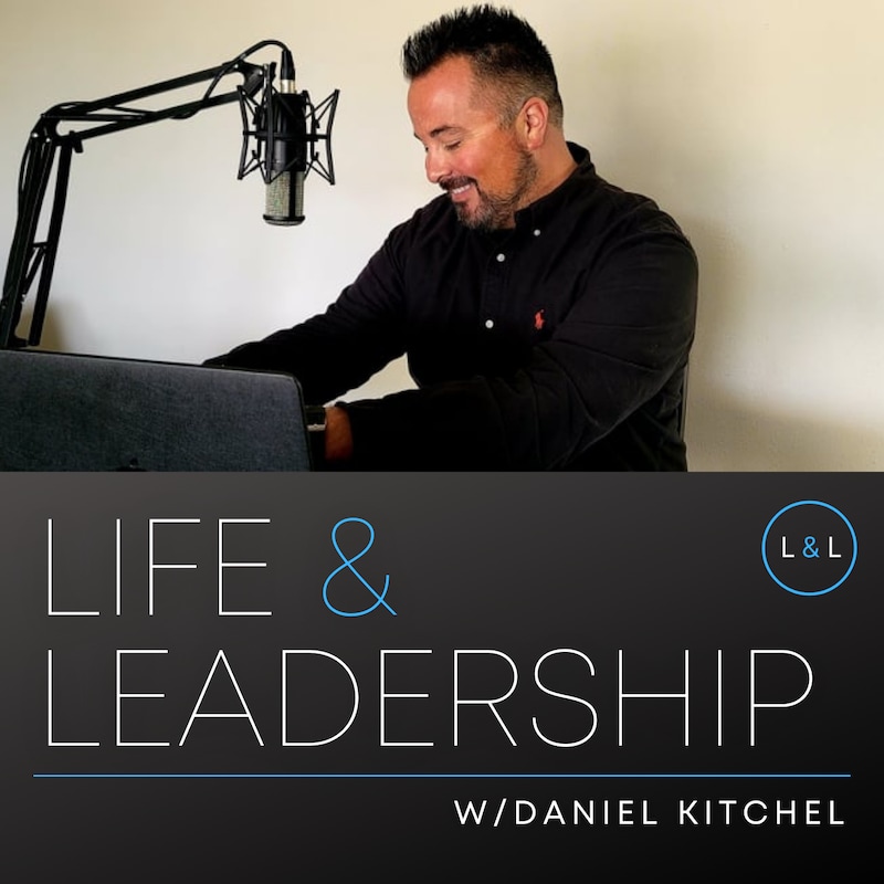Artwork for podcast Life & Leadership w/Daniel Kitchel