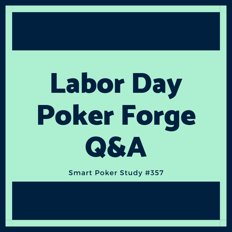 Labor Day Poker Forge Q&A #357