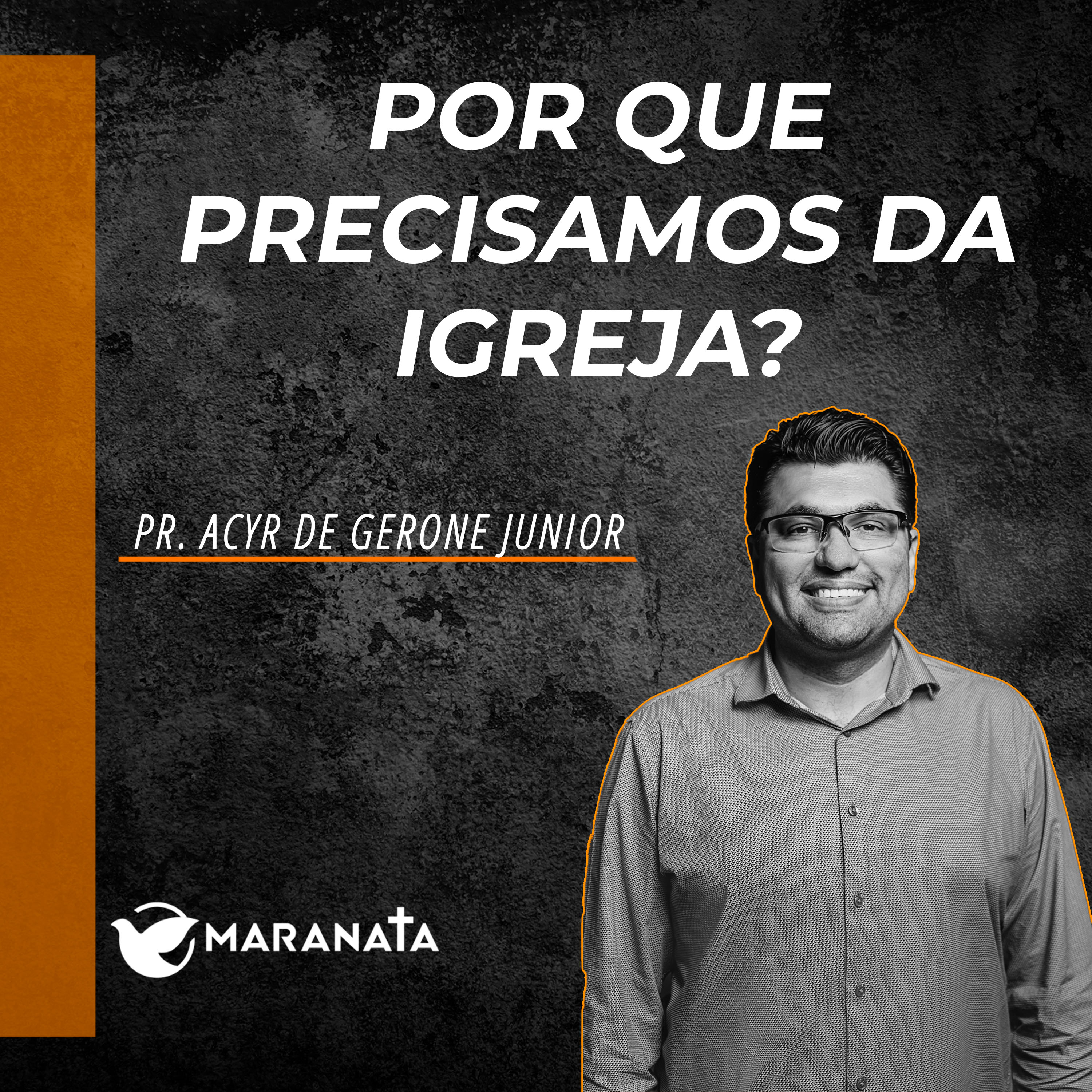 Por que precisamos da igreja? - Pr. Acyr de Gerone Junior