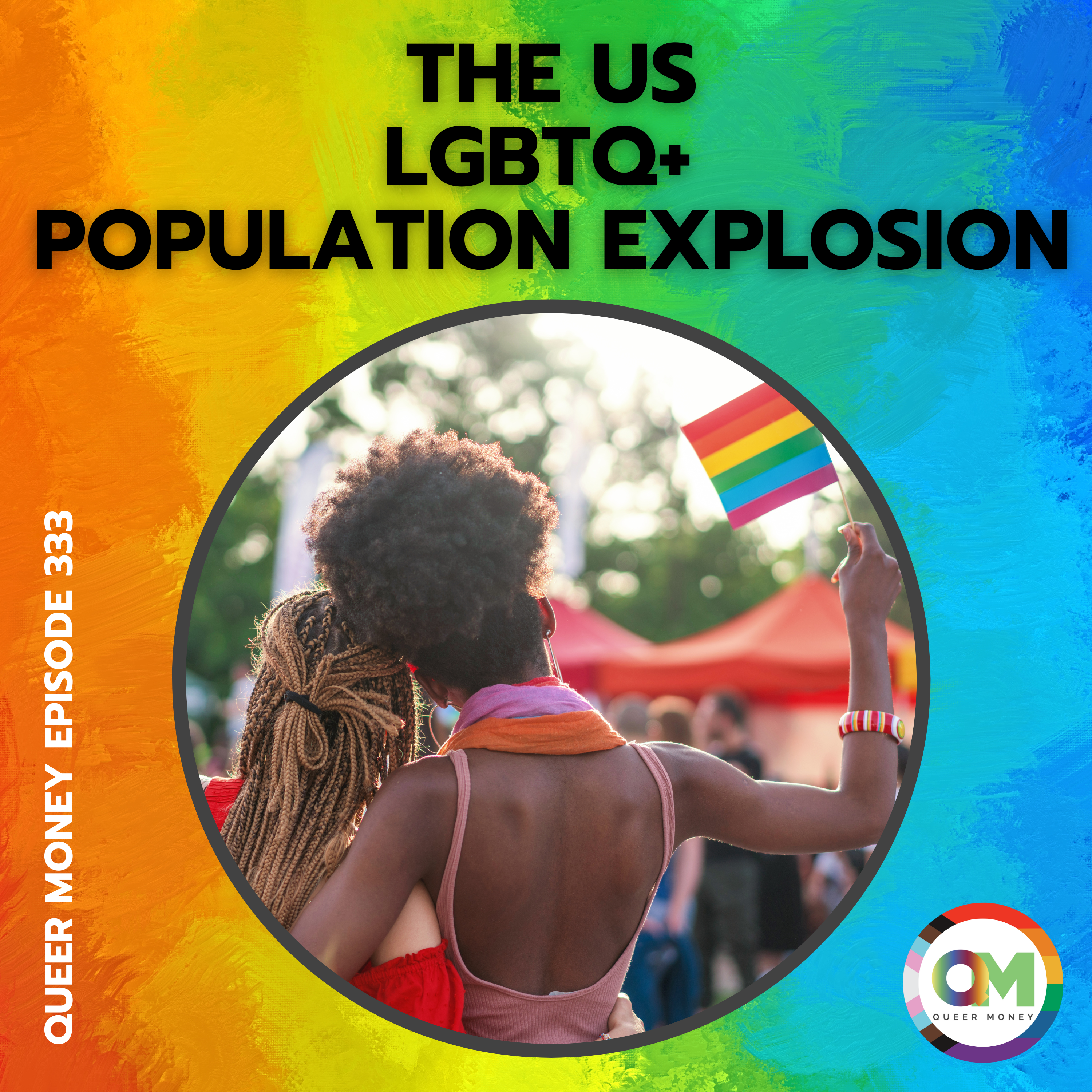 The US LGBTQ Population Explosion - Queer Money Ep. 333
