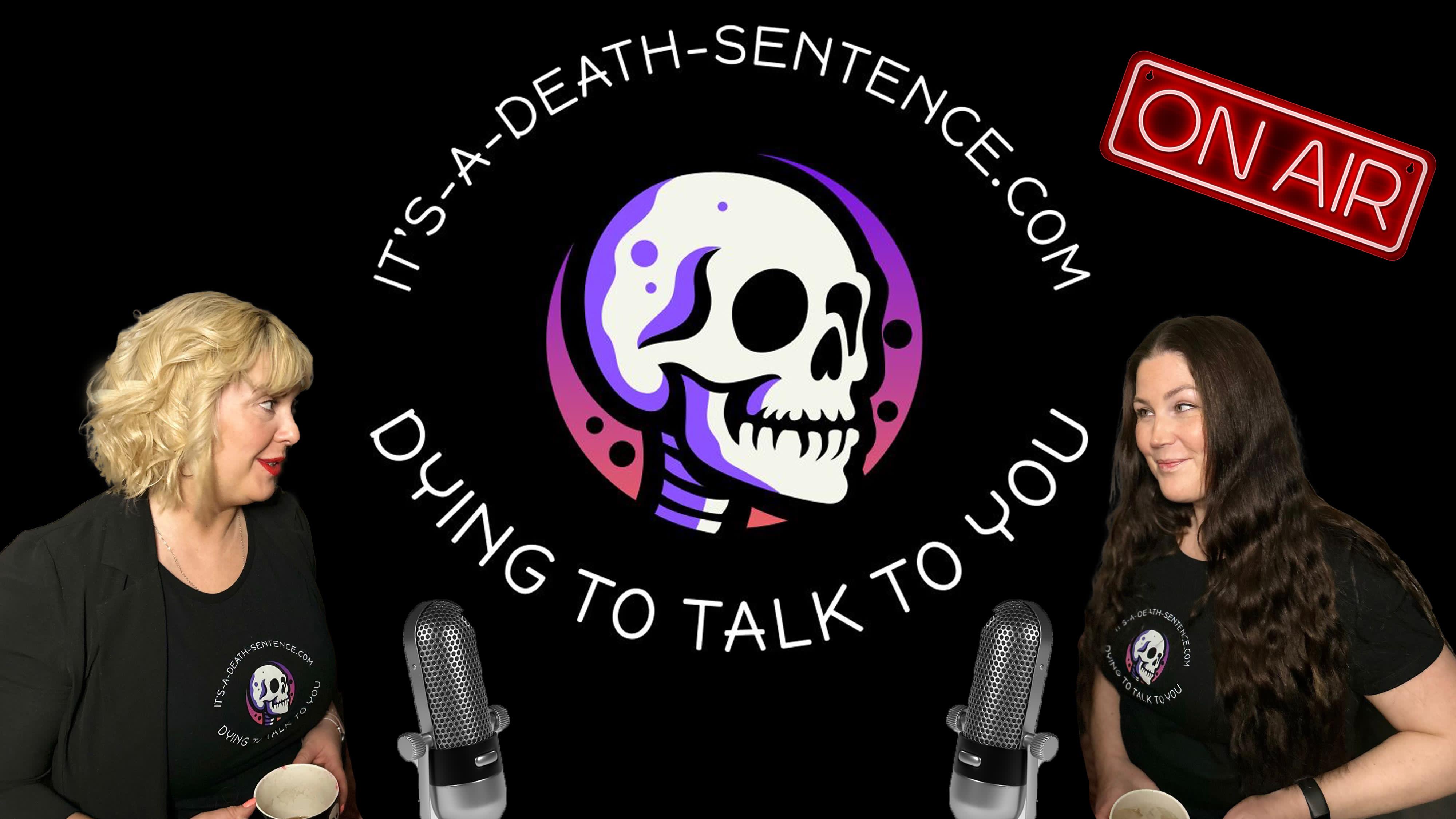 It\'s A Death Sentence: Death, Dying, Grief and Living After Loss