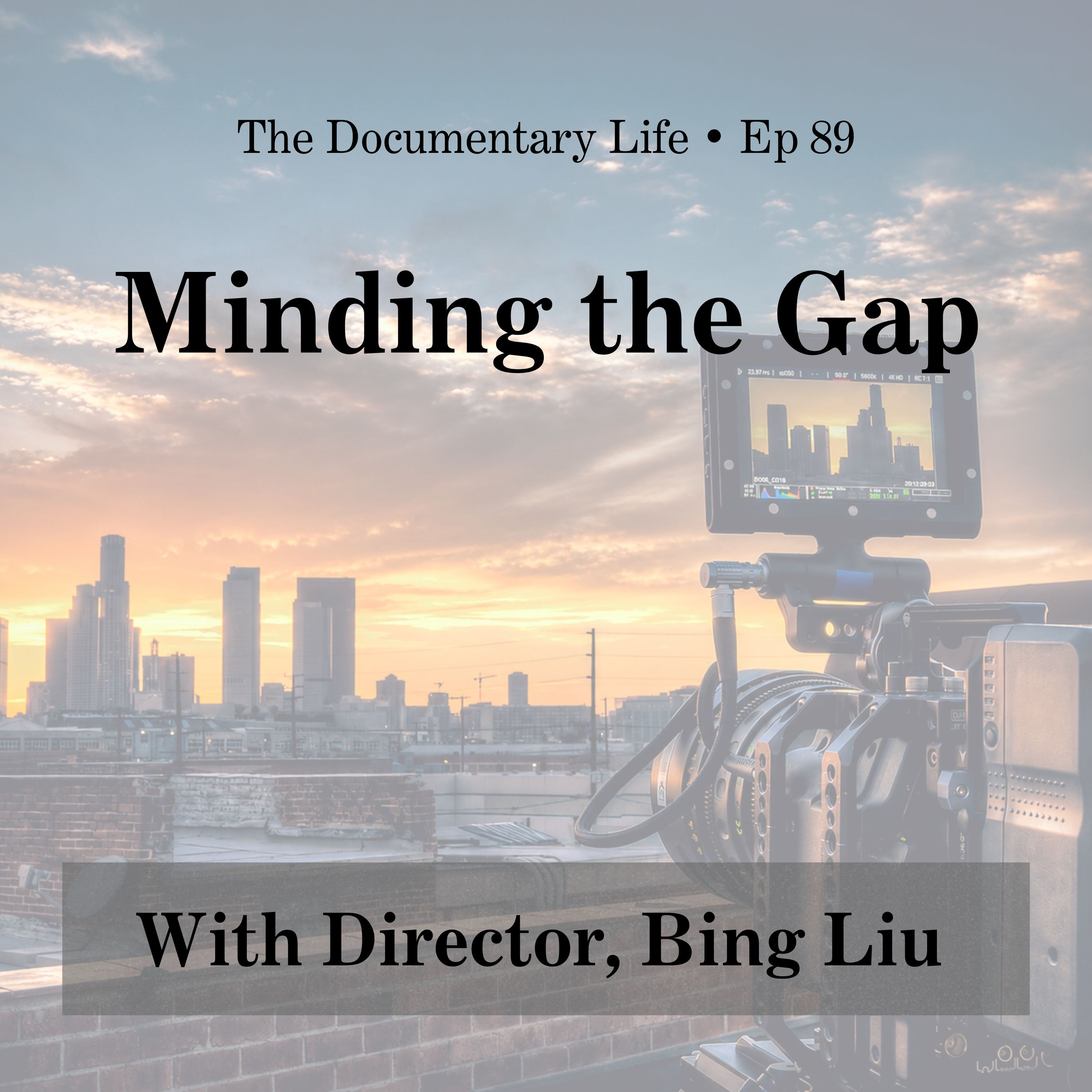 89 – Minding the Gap with Director, Bing Liu