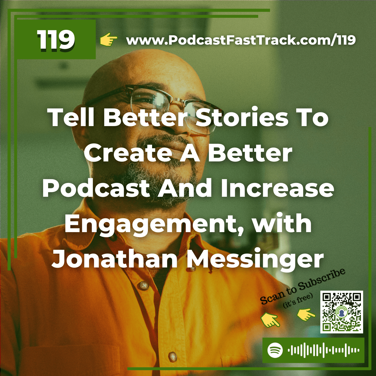 119: Tell Better Stories To Create A Better Podcast And Increase Engagement, with Jonathan Messinger