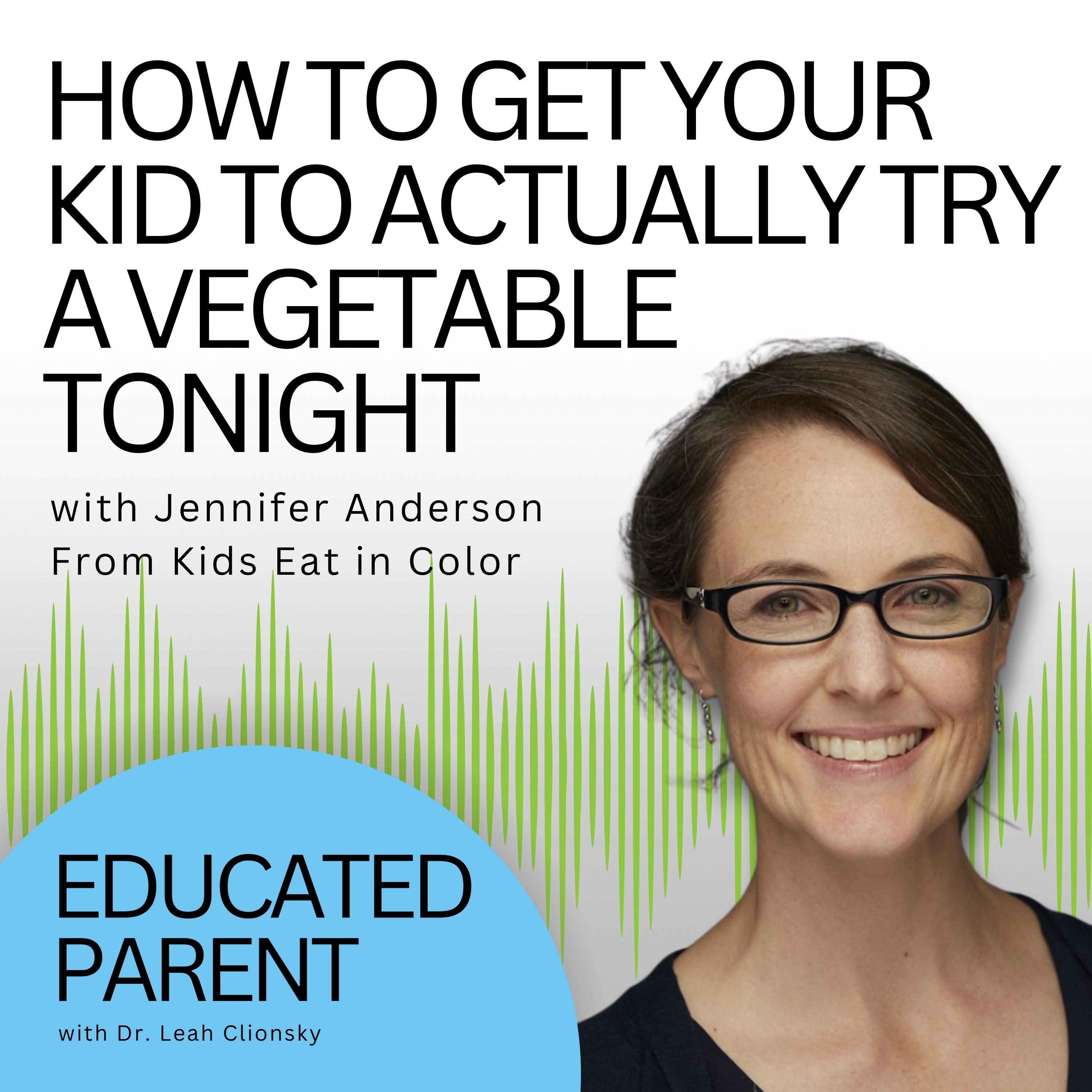 How To Get Your Kid to Actually Try a Vegetable Tonight (with Jennifer Anderson From Kids Eat in Color) episode artwork