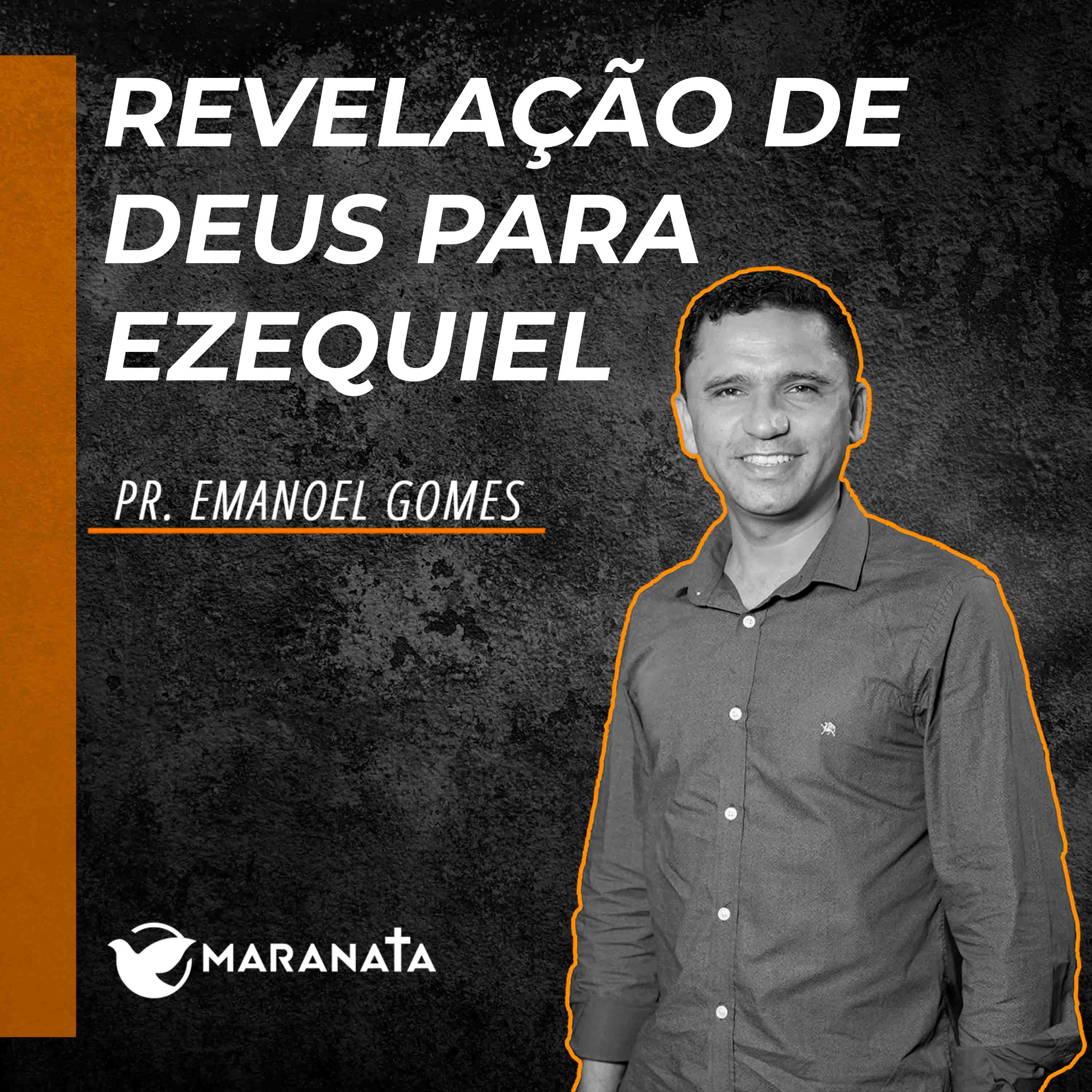 Revelação de Deus para Ezequiel - Pr. Emanoel Gomes episode artwork