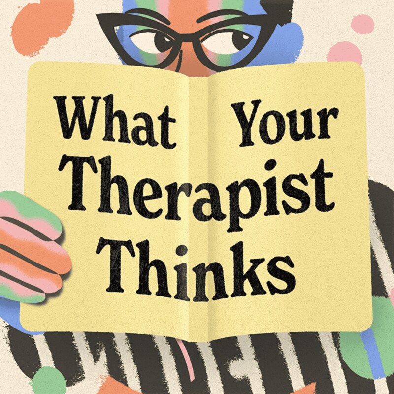 Artwork for podcast What Your Therapist Thinks