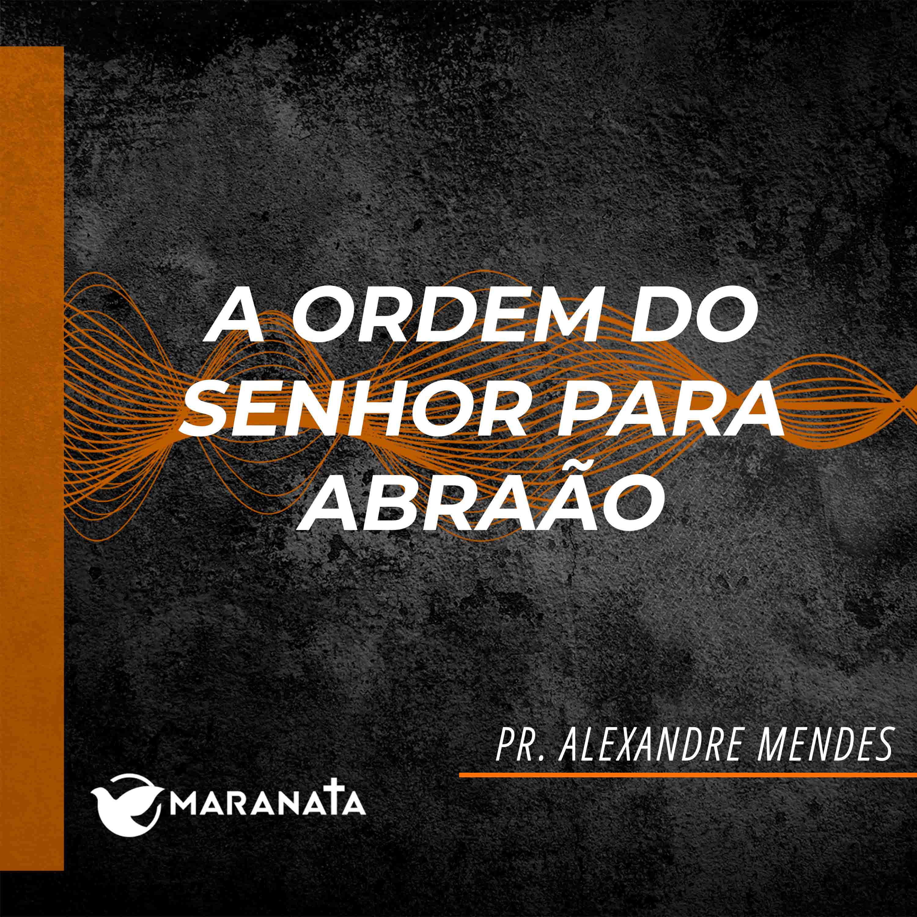 A ordem da Senhor para Abraão - Pr. Alexandre Mendes